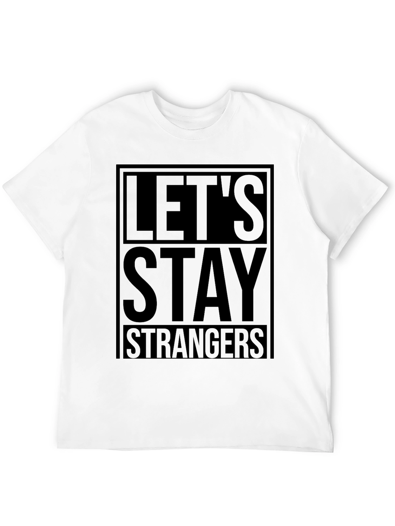 Lets Stay Strangers Black Graphic T-Shirt