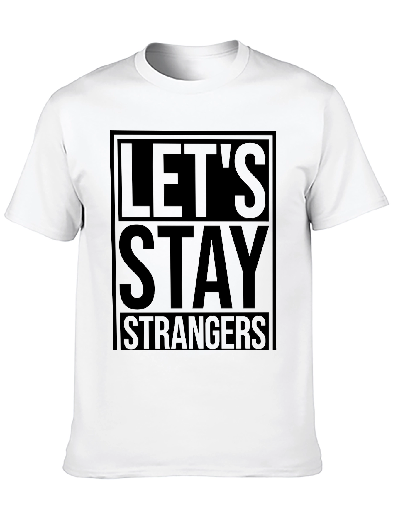 Lets Stay Strangers Black Graphic T-Shirt