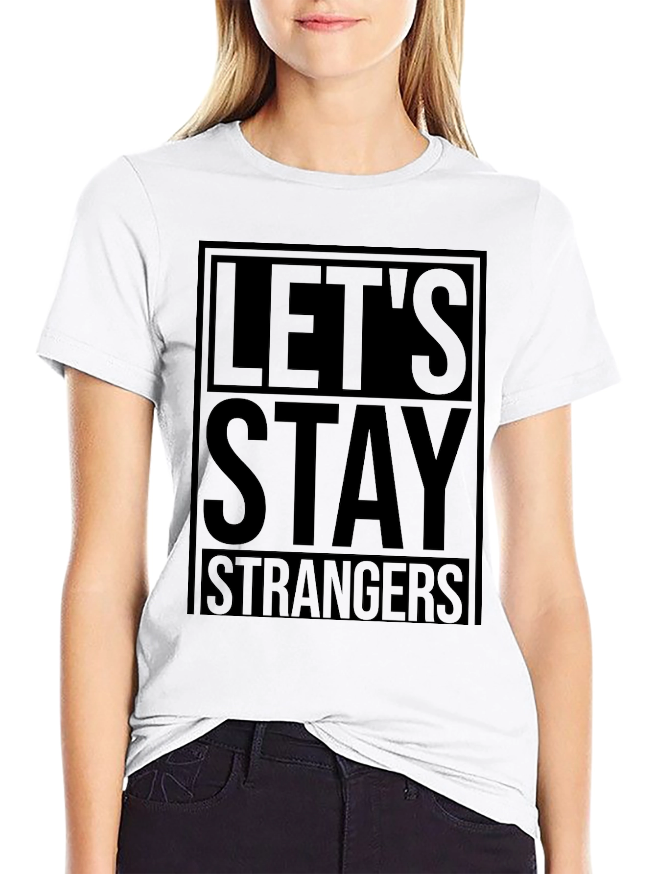 Lets Stay Strangers Black Graphic T-Shirt