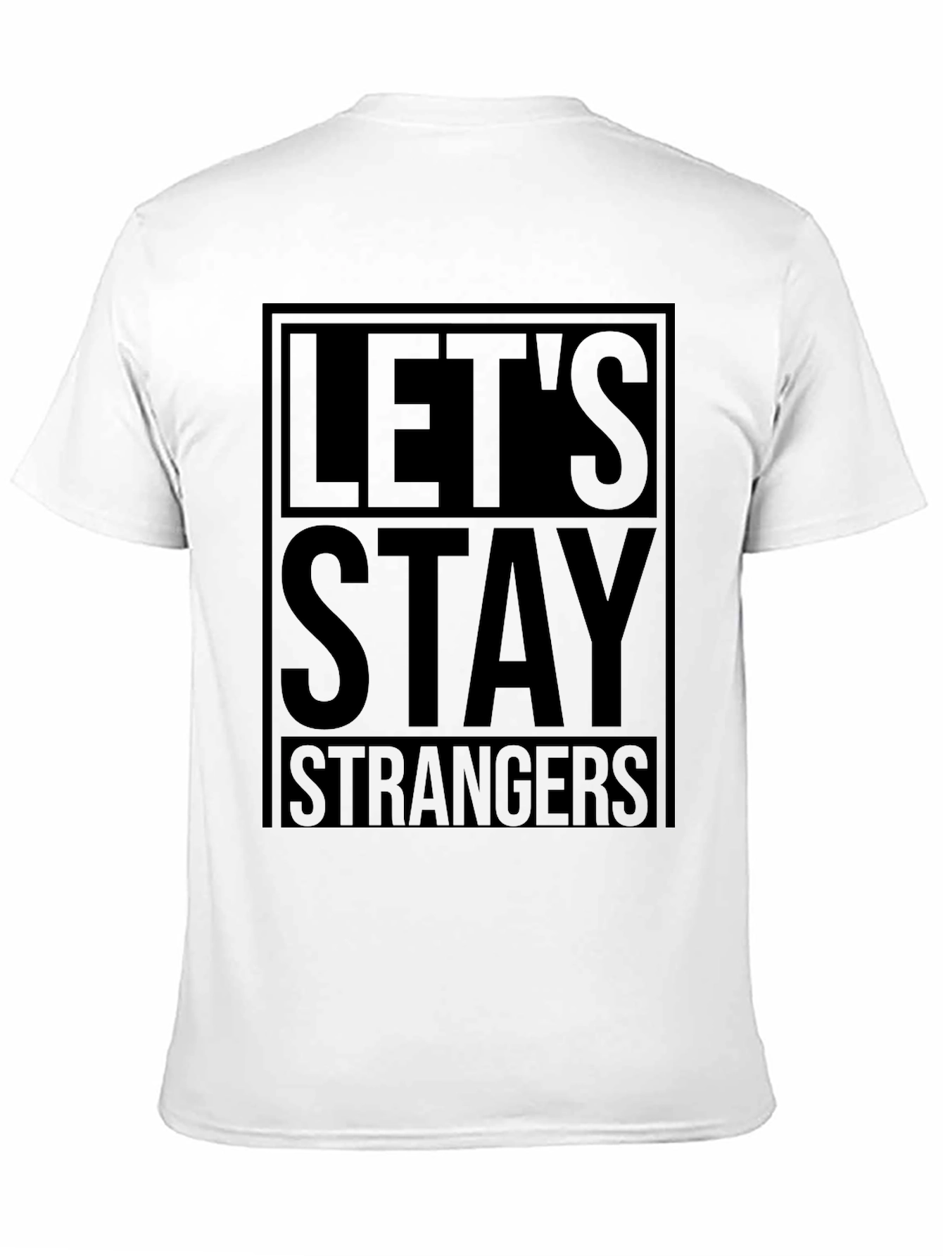 Lets Stay Strangers Black Graphic T-Shirt