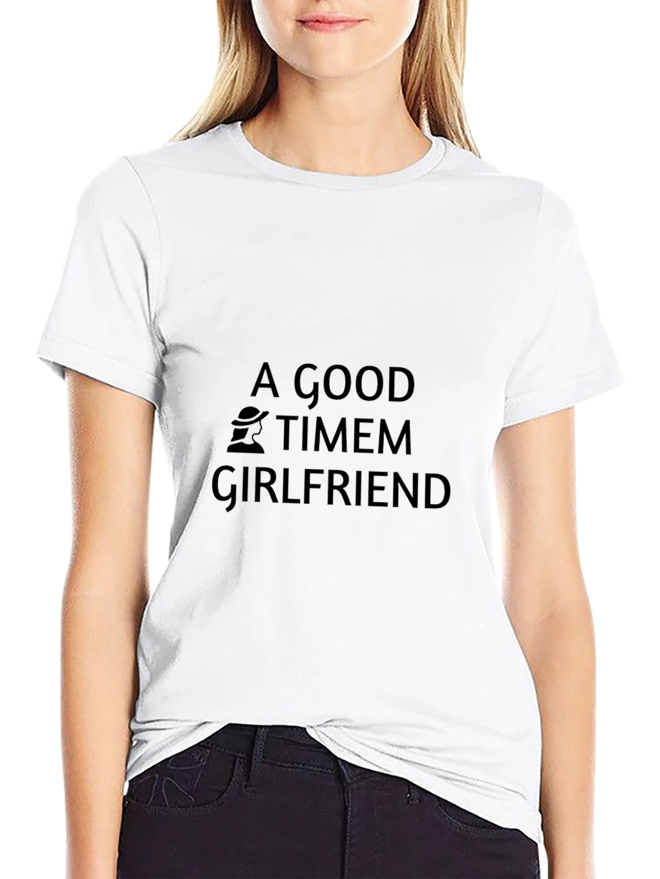 A Good Timem Girlfriend Black T-Shirt