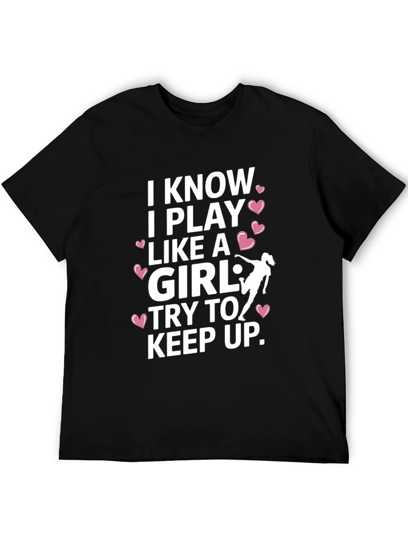 I Know I Play Like A Girl T-Shirt