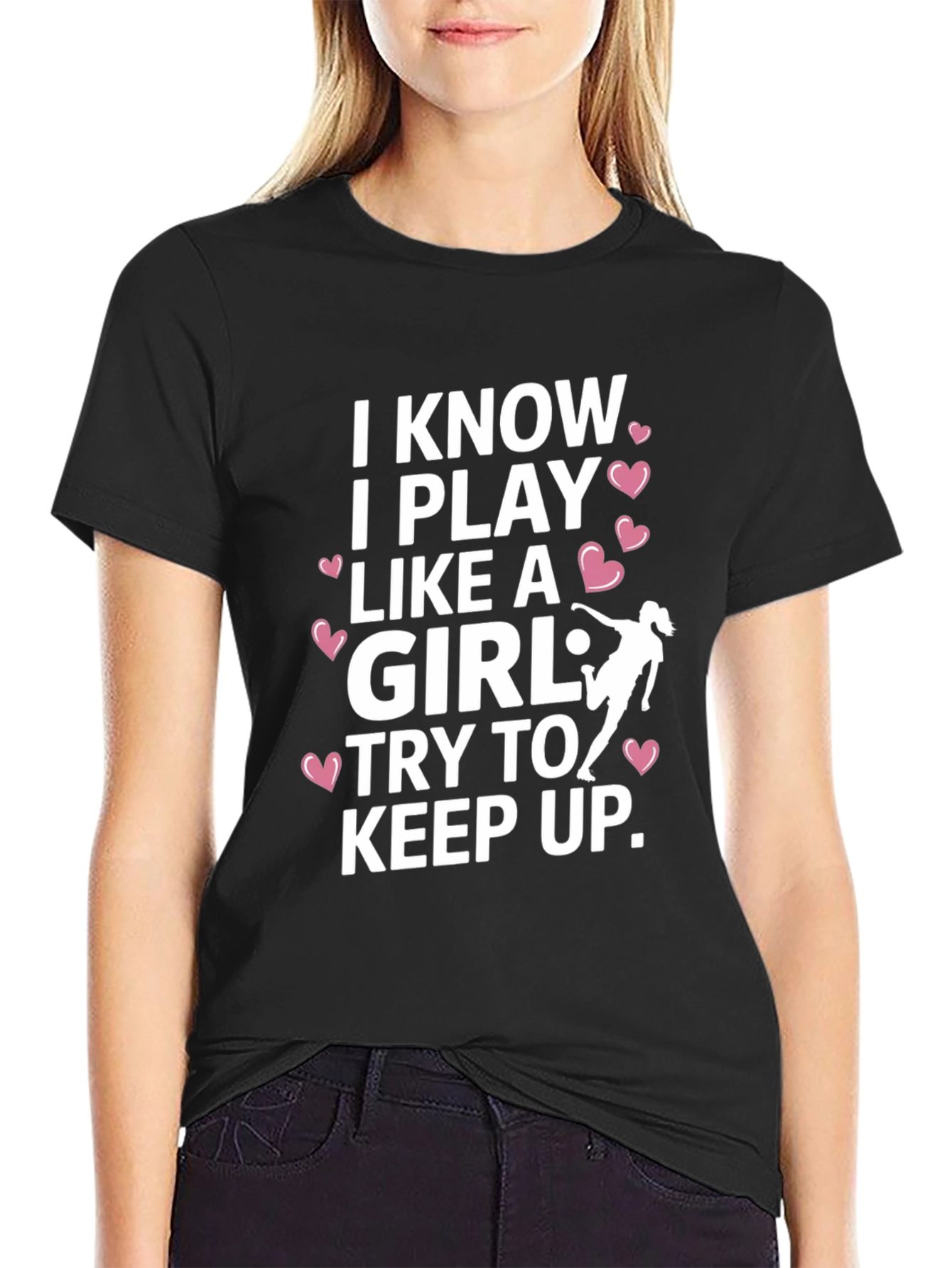 I Know I Play Like A Girl T-Shirt
