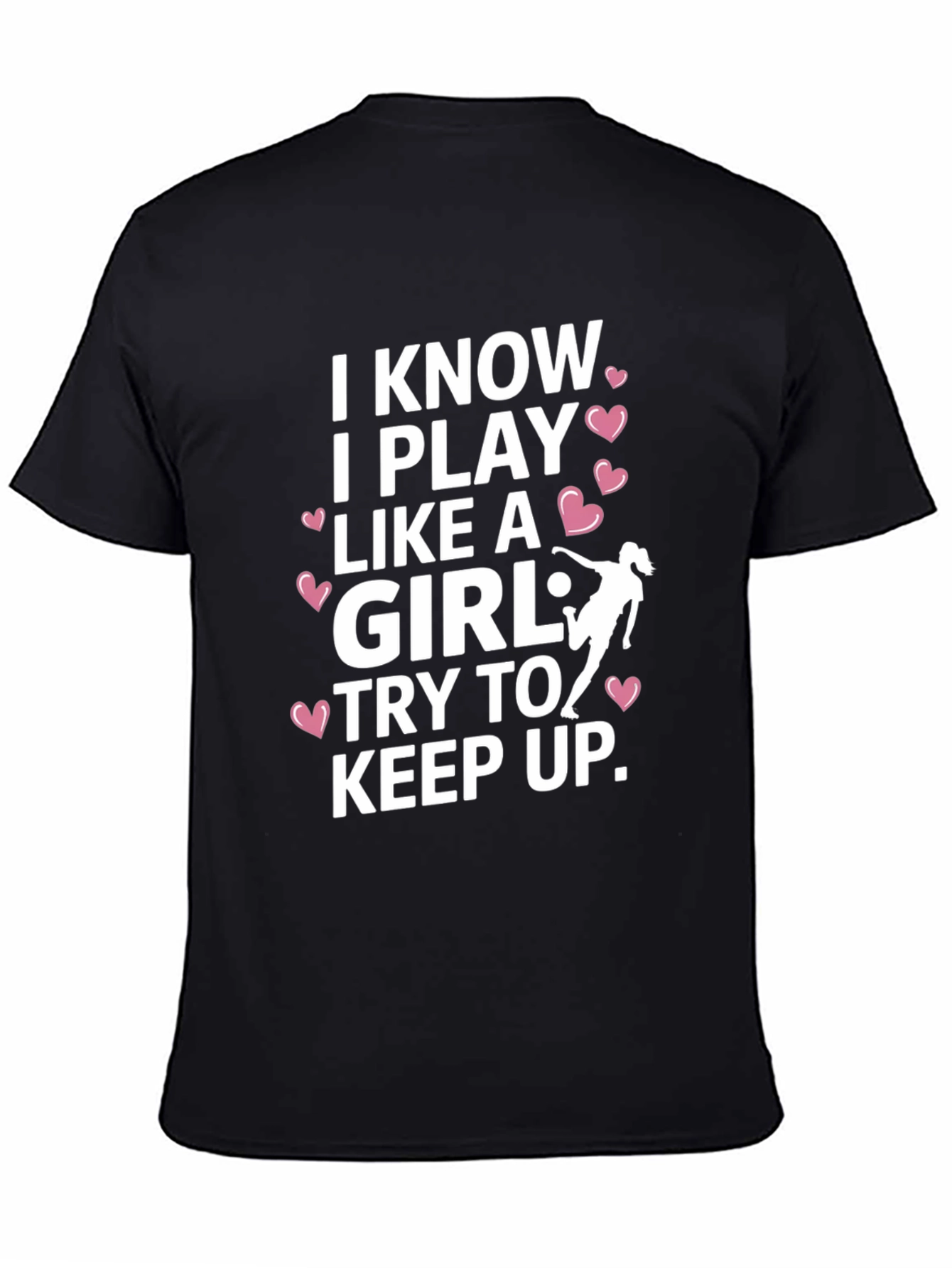 I Know I Play Like A Girl T-Shirt