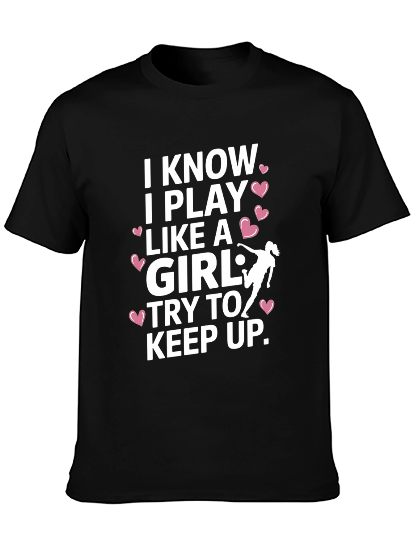 I Know I Play Like A Girl T-Shirt