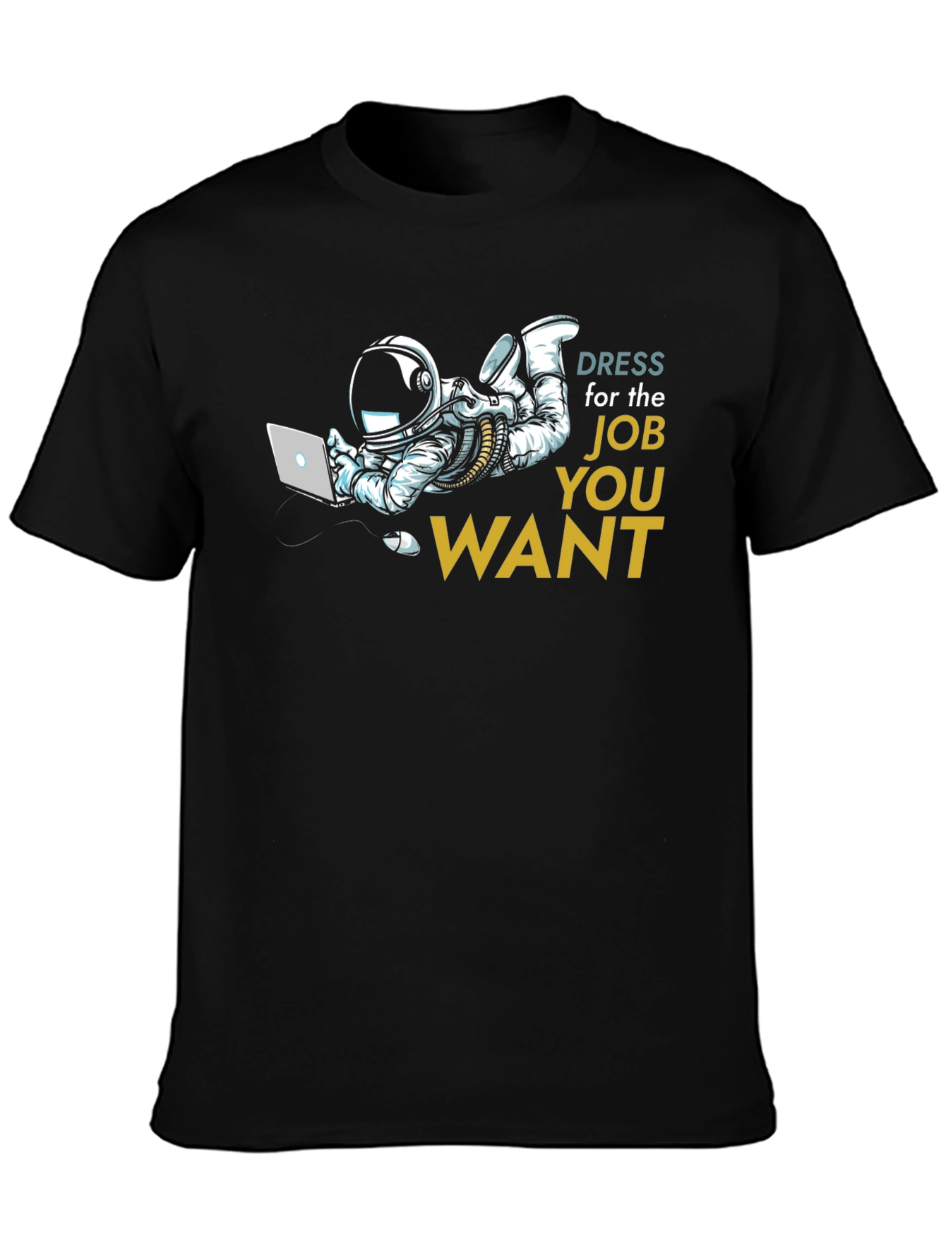 Dress for the Job You Want T-Shirt