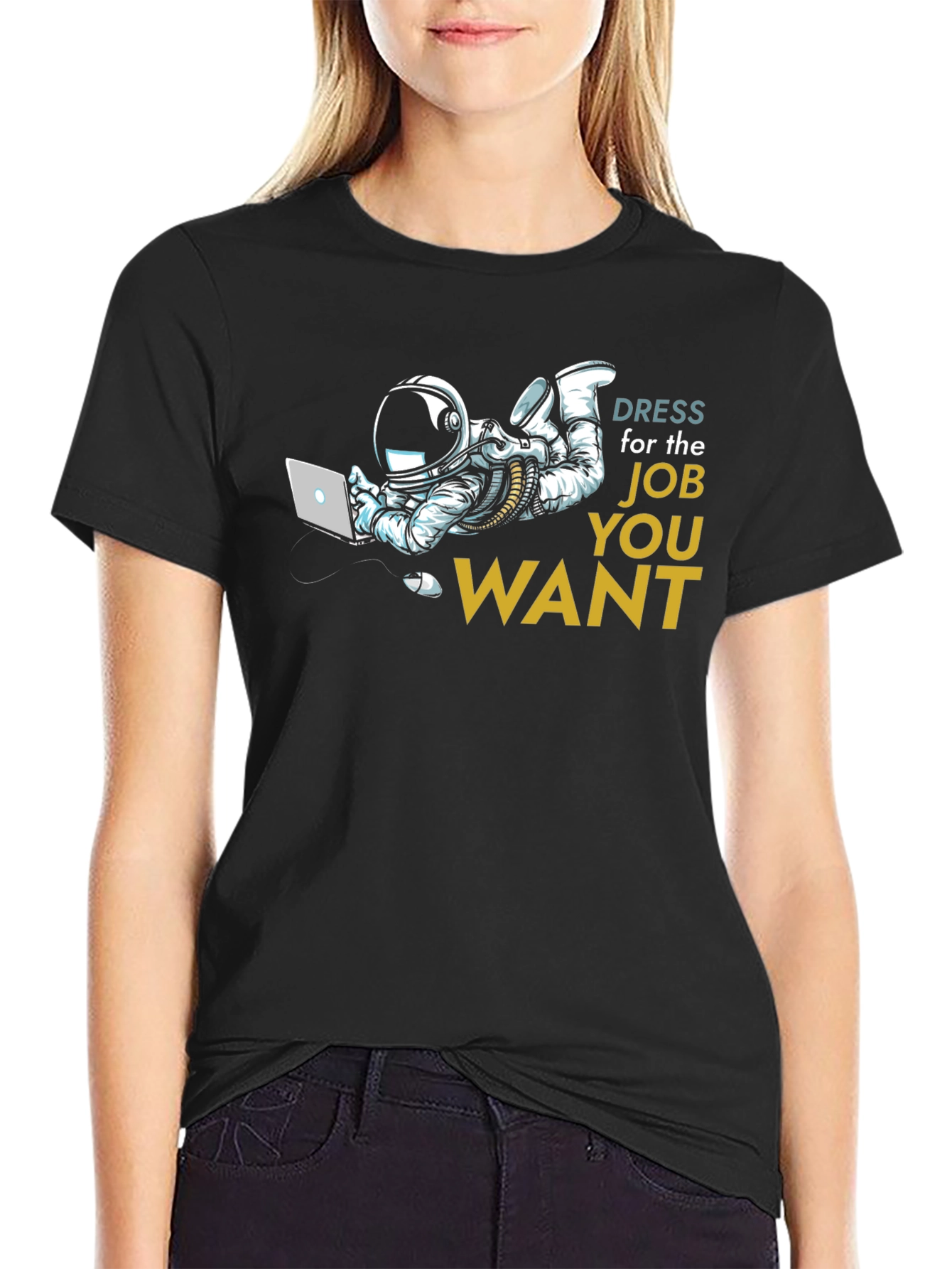 Dress for the Job You Want T-Shirt