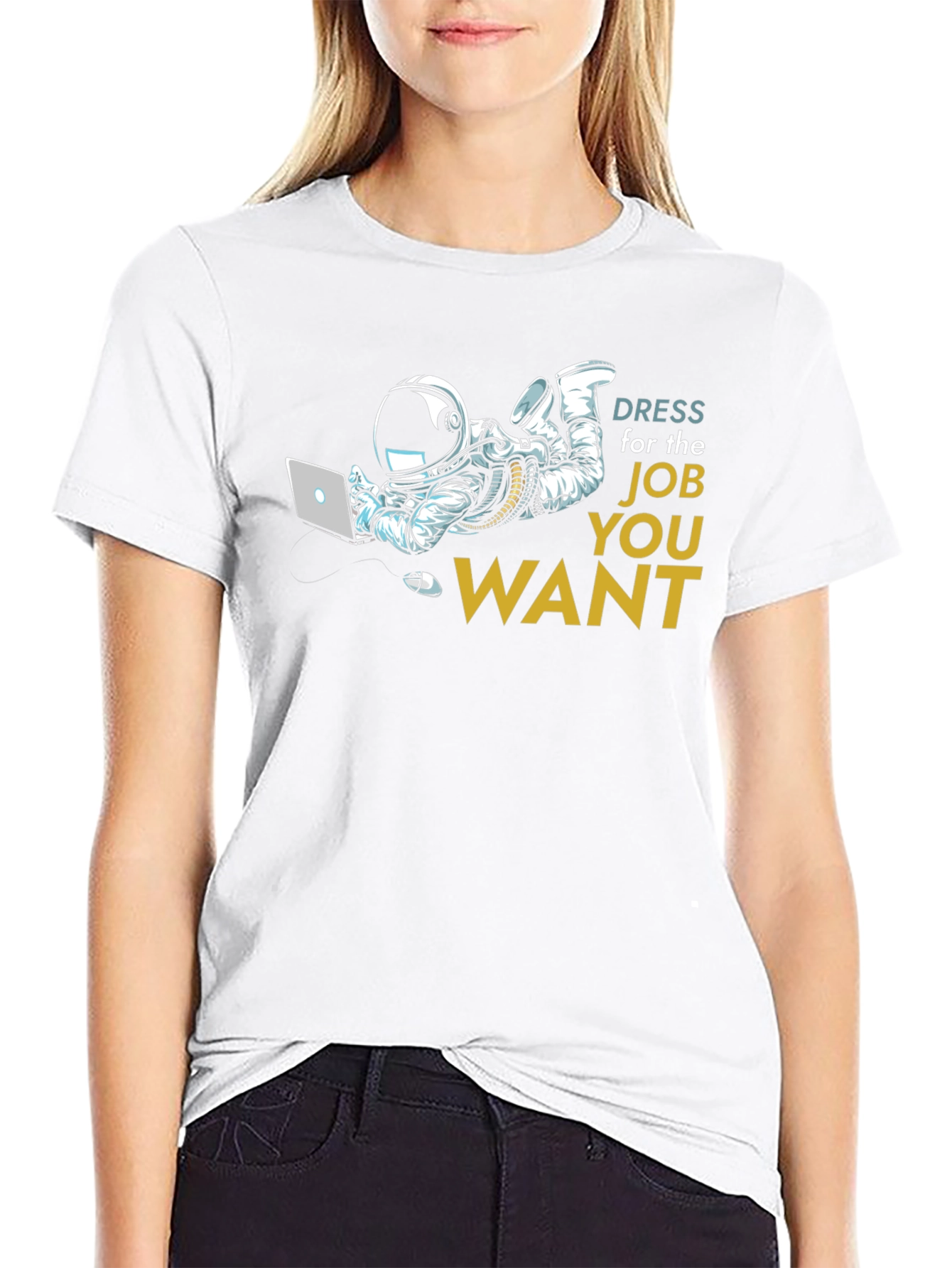 Dress for the Job You Want T-Shirt