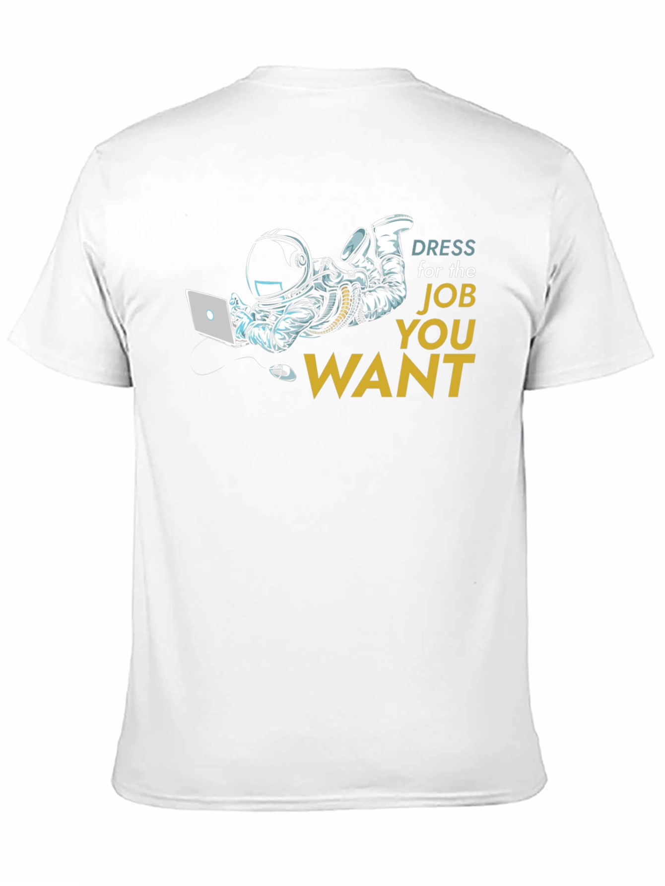 Dress for the Job You Want T-Shirt