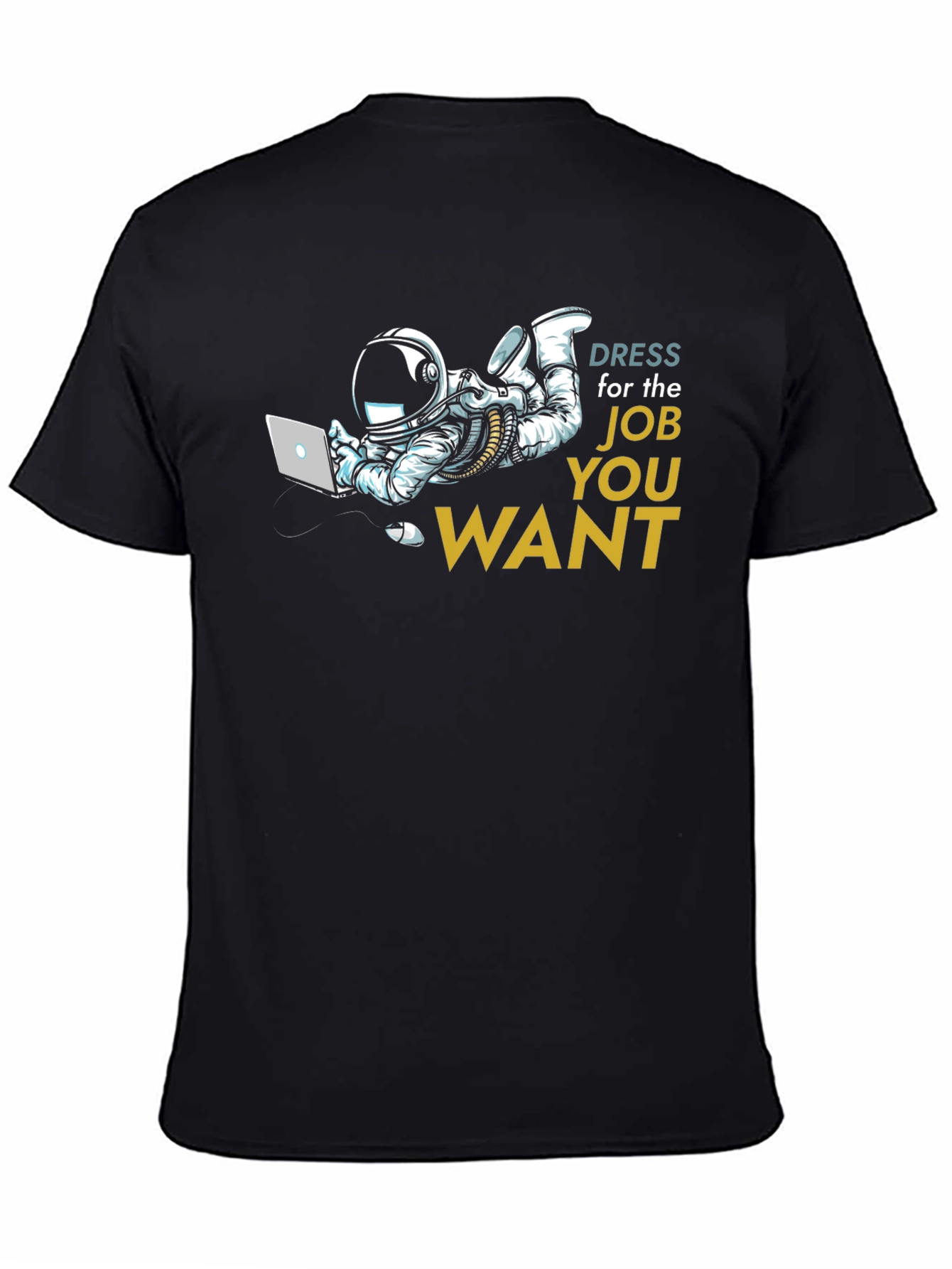 Dress for the Job You Want T-Shirt