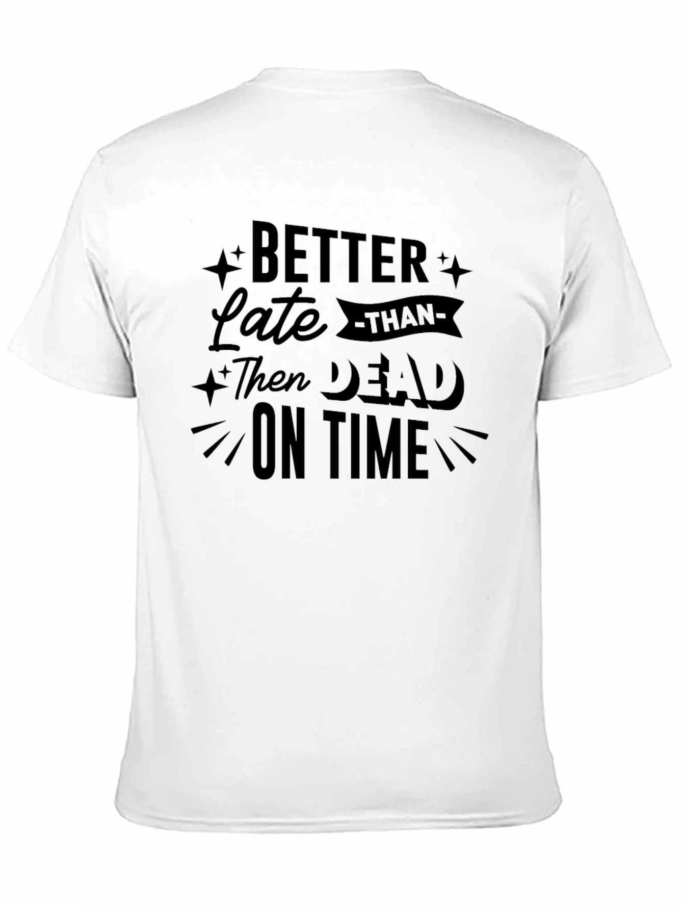 Better Late Than Dead on Time Graphic Tee