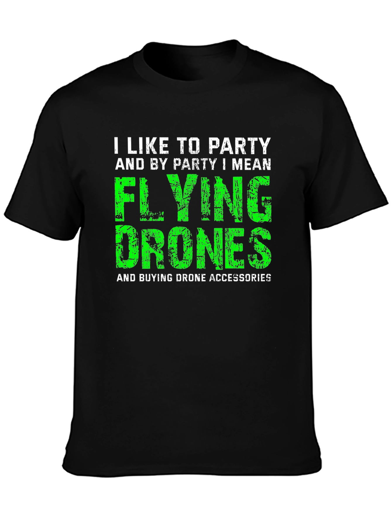 I Like to Party Flying Drones T-Shirt