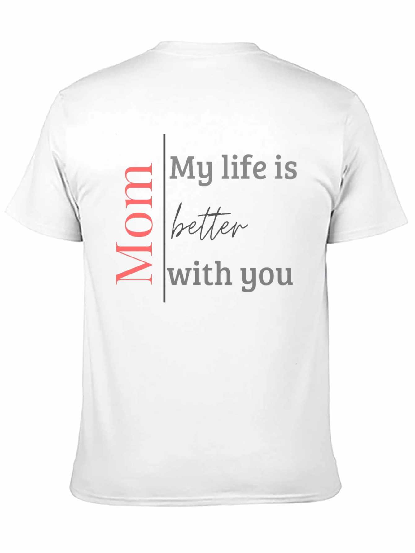 Mom My Life Is Better With You Black T-Shirt