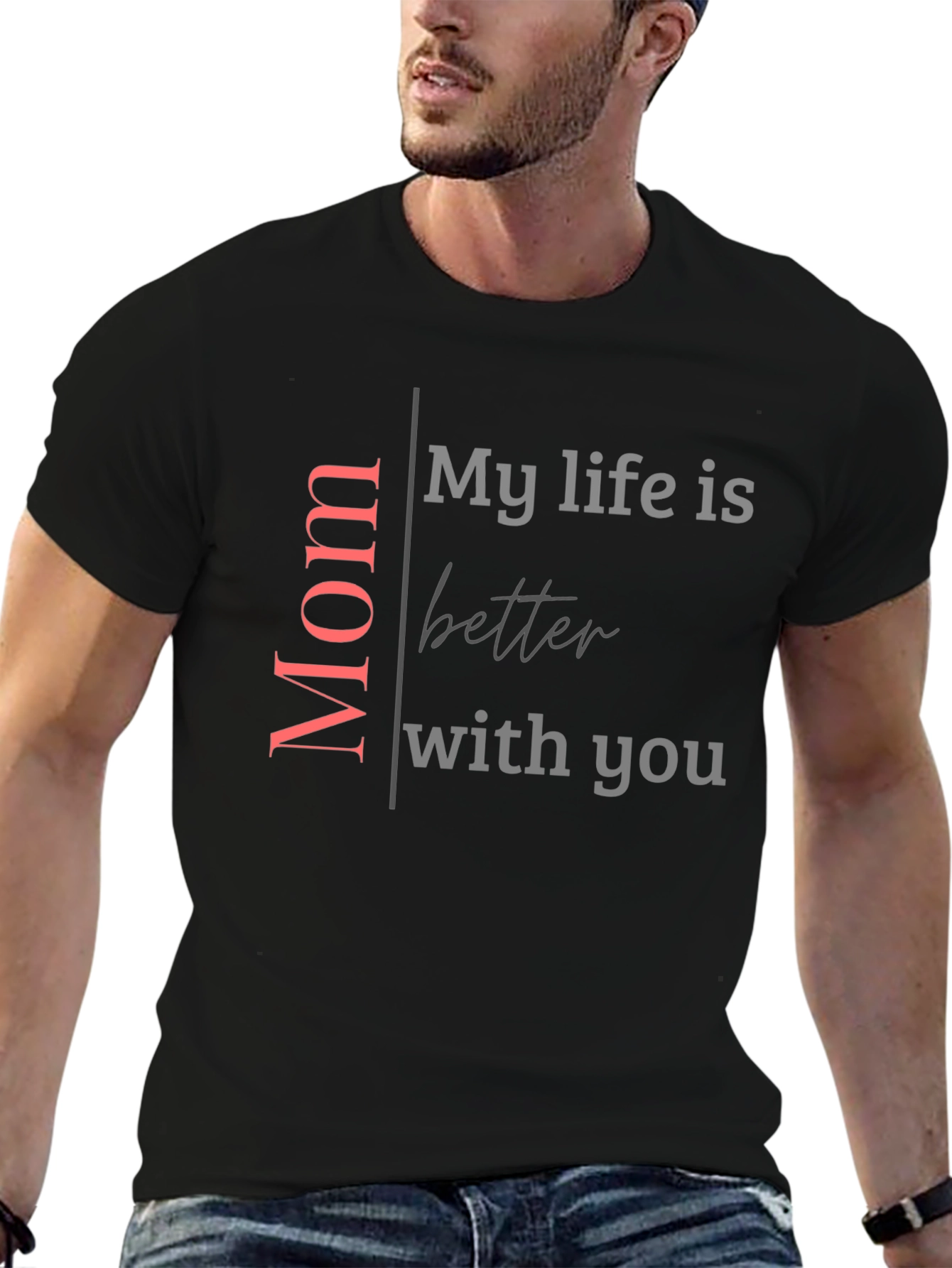 Mom My Life Is Better With You Black T-Shirt