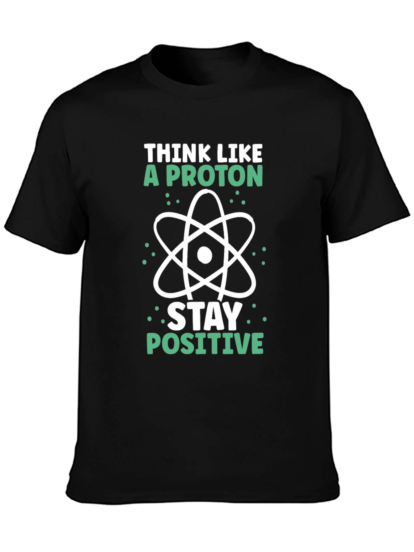 Think Like A Proton - Science T-Shirt