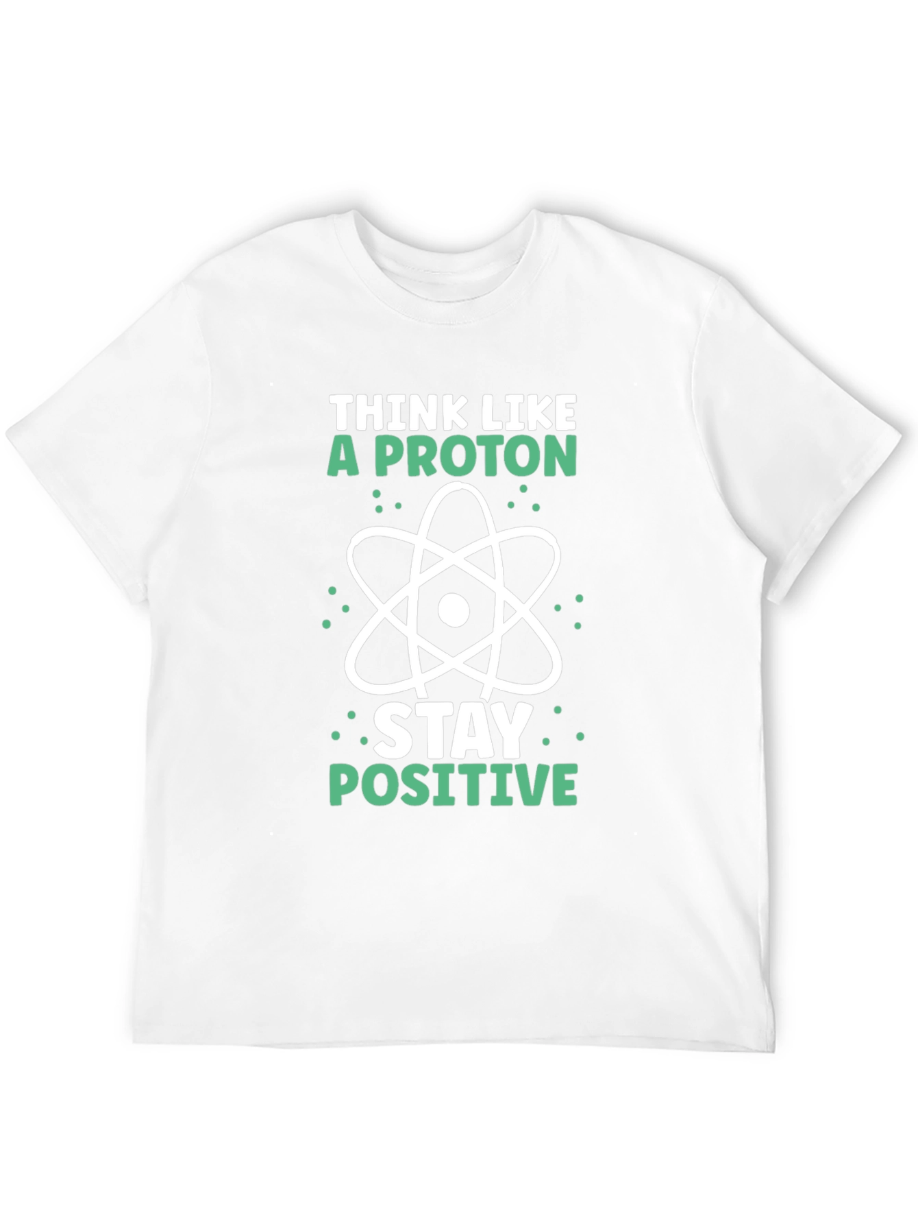 Think Like A Proton - Science T-Shirt