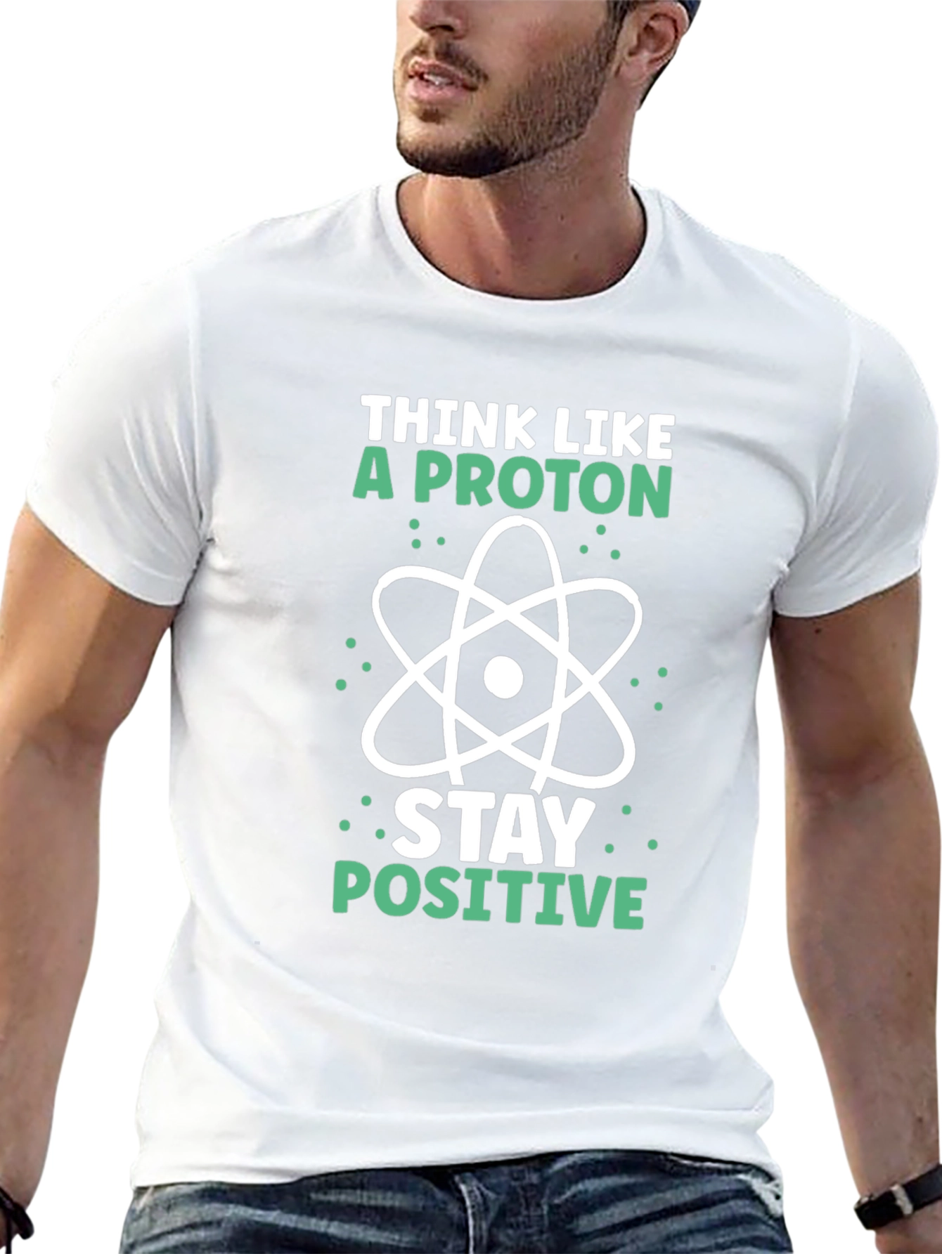 Think Like A Proton - Science T-Shirt