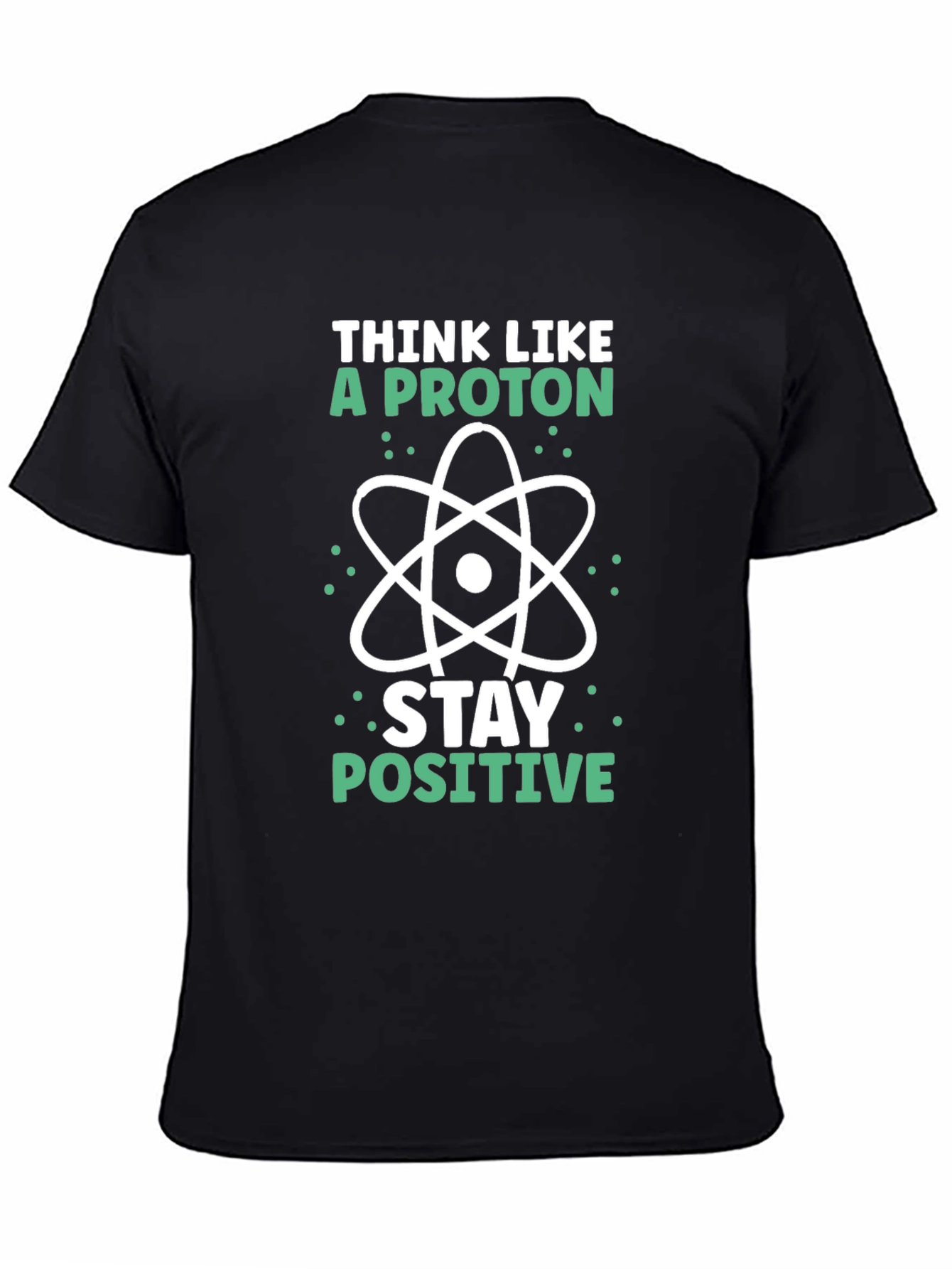 Think Like A Proton - Science T-Shirt