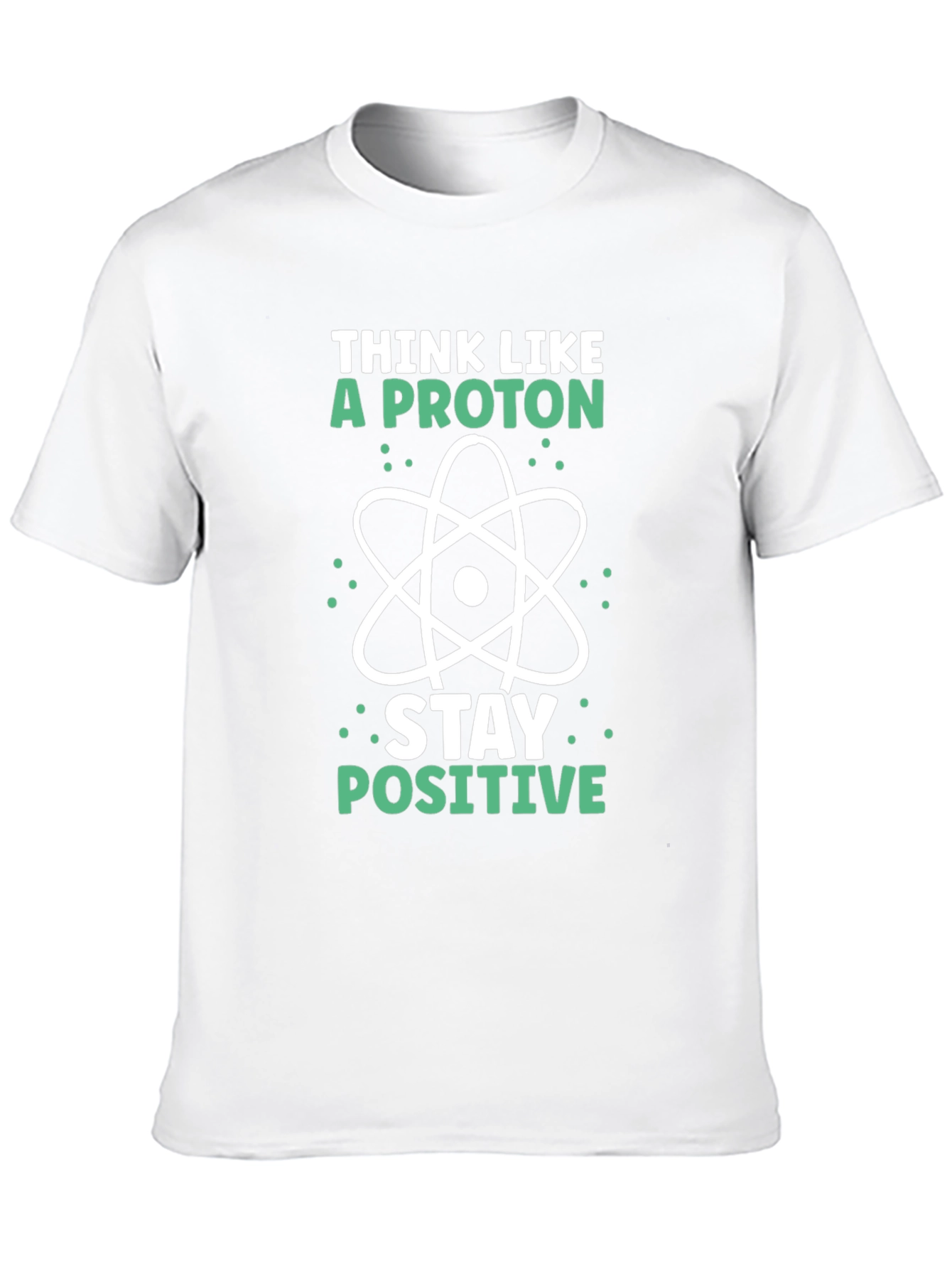 Think Like A Proton - Science T-Shirt