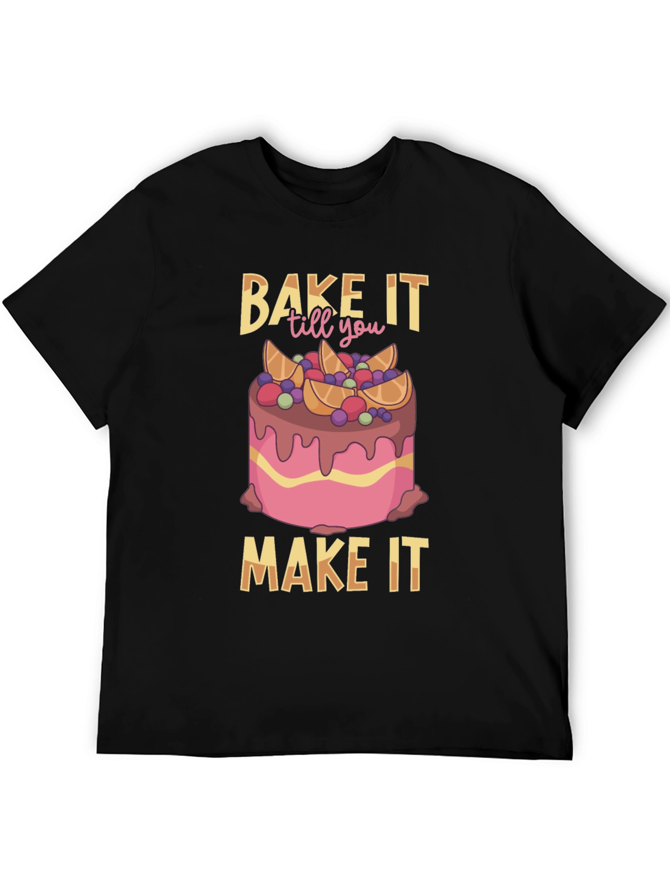 Bake It Till You Make It T-Shirt