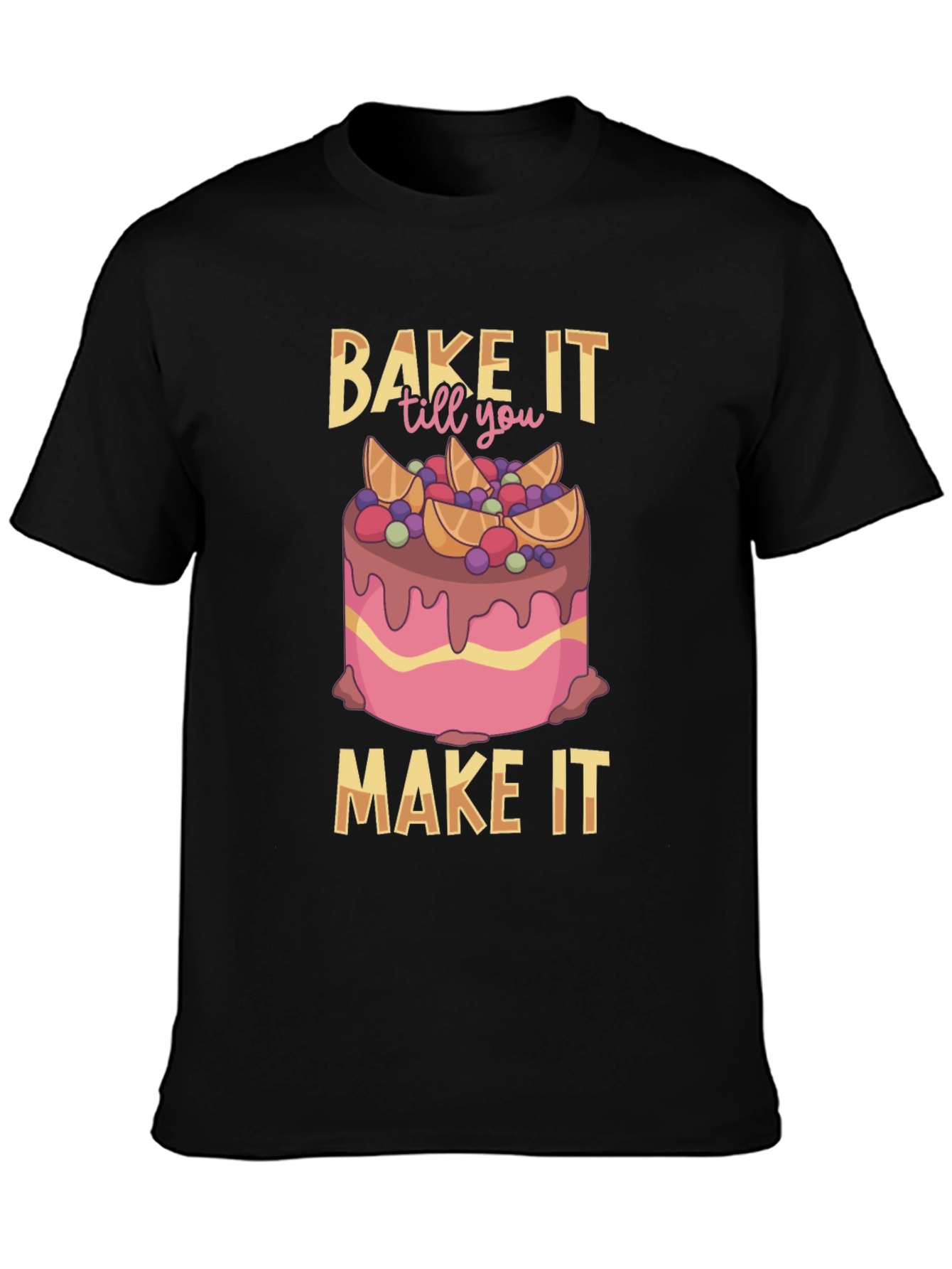 Bake It Till You Make It T-Shirt