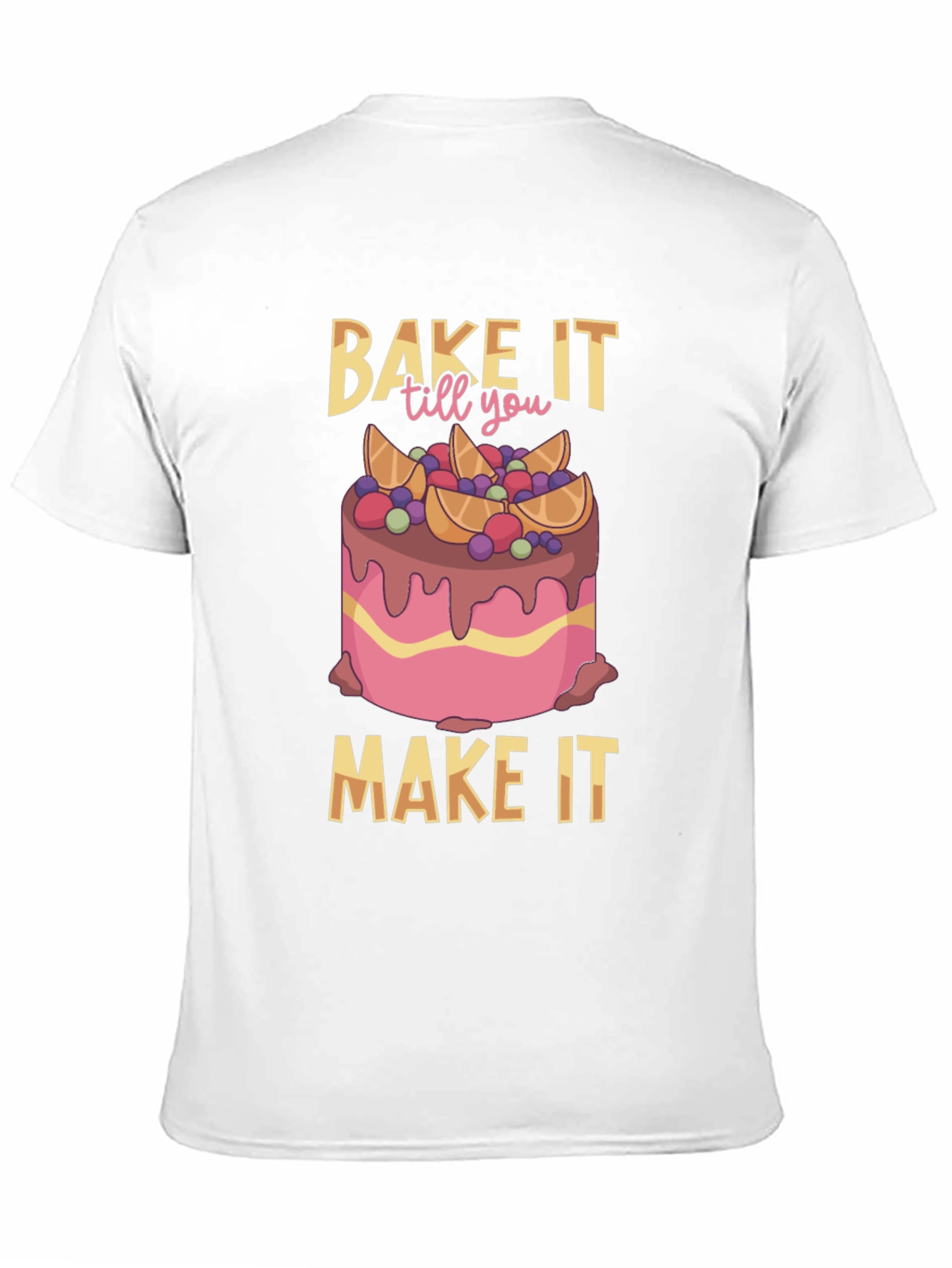 Bake It Till You Make It T-Shirt