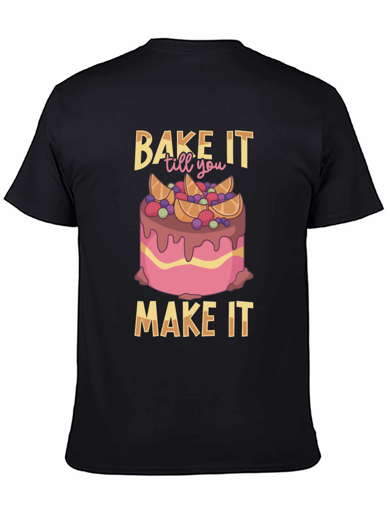 Bake It Till You Make It T-Shirt