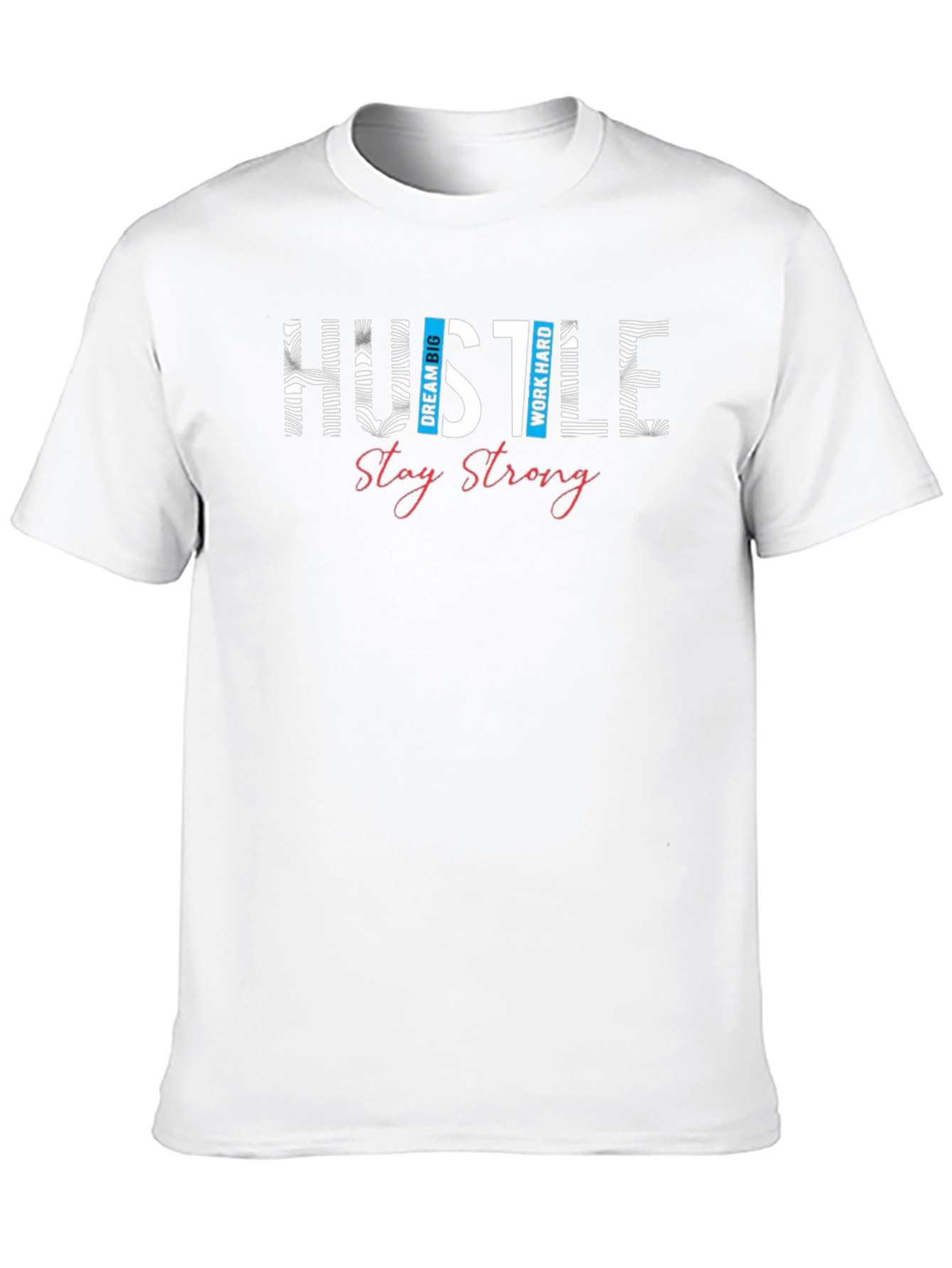 Hustle Graphic Print T-Shirt - Stay Strong Design