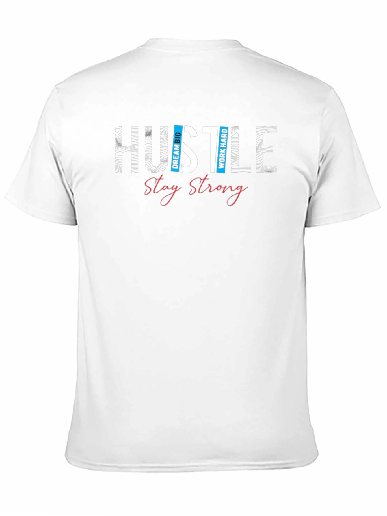 Hustle Graphic Print T-Shirt - Stay Strong Design