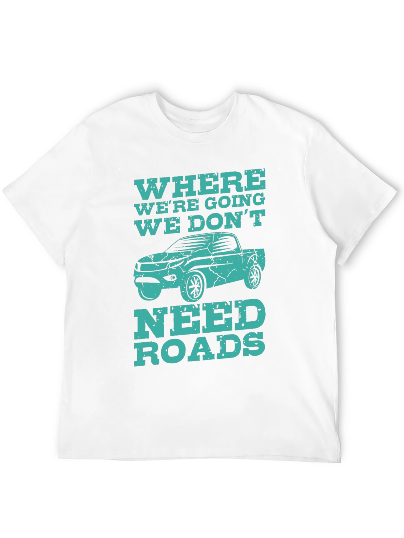 Off-Road Adventure T-Shirt - We Dont Need Roads