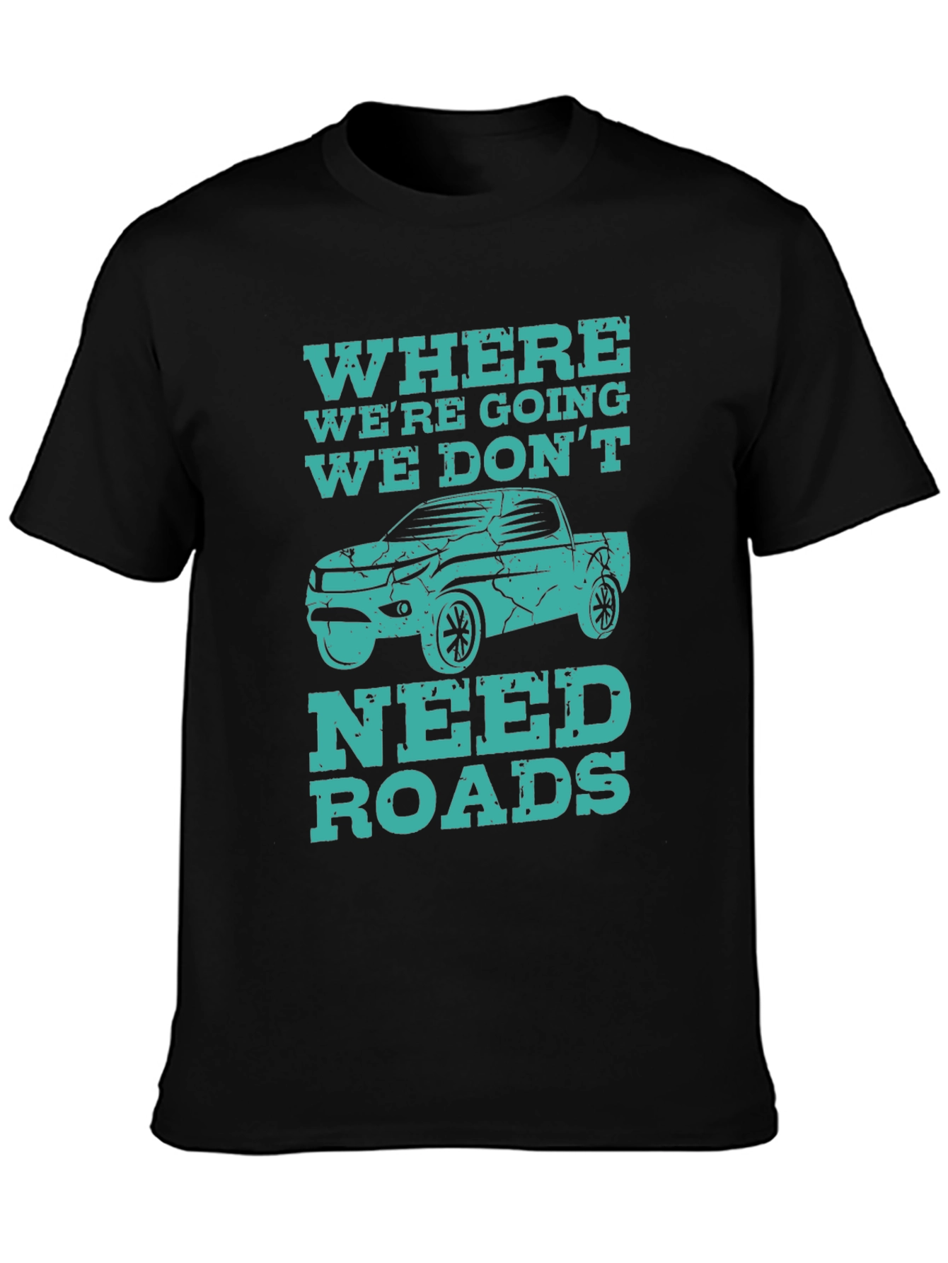 Off-Road Adventure T-Shirt - We Dont Need Roads