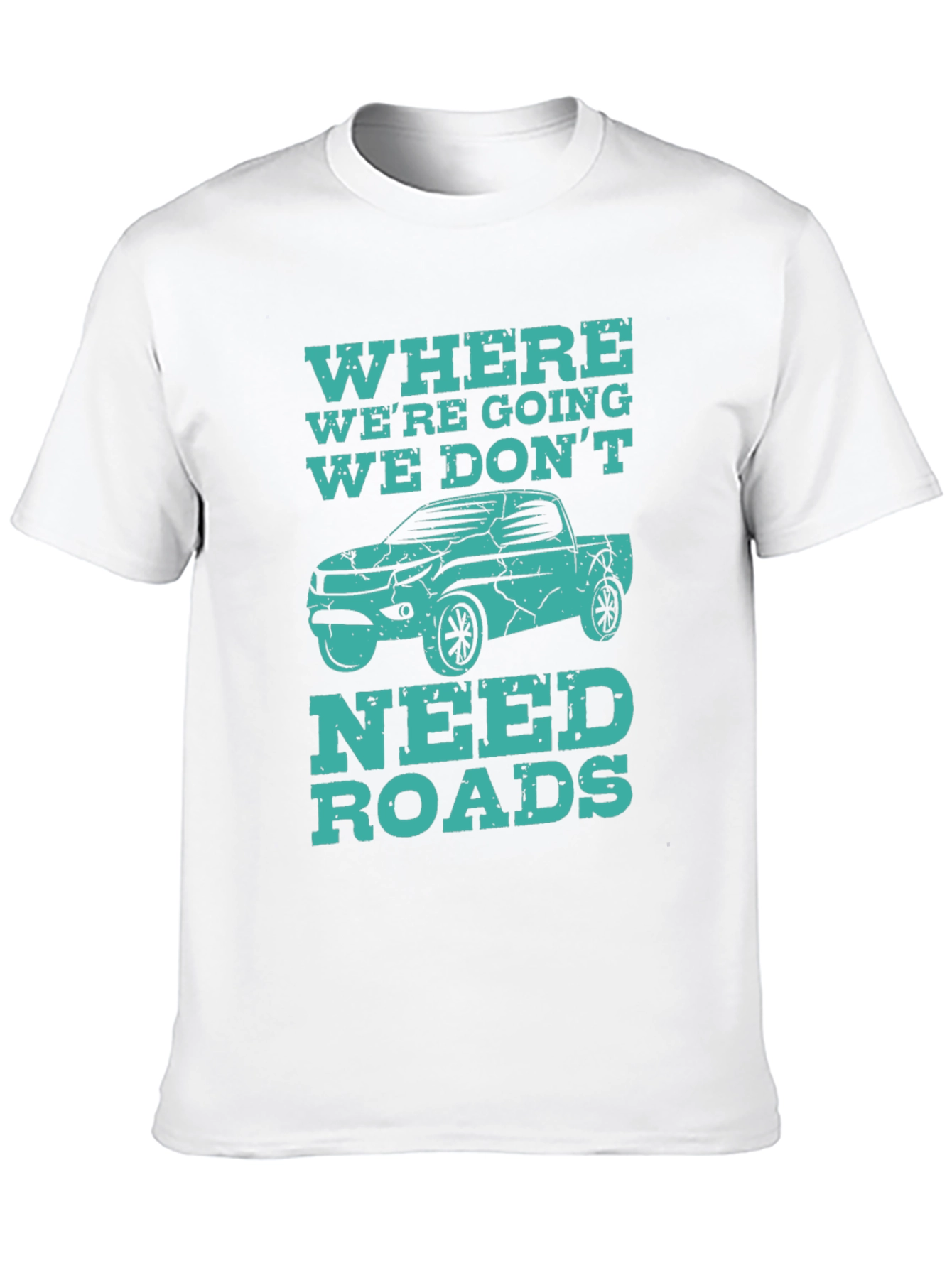 Off-Road Adventure T-Shirt - We Dont Need Roads