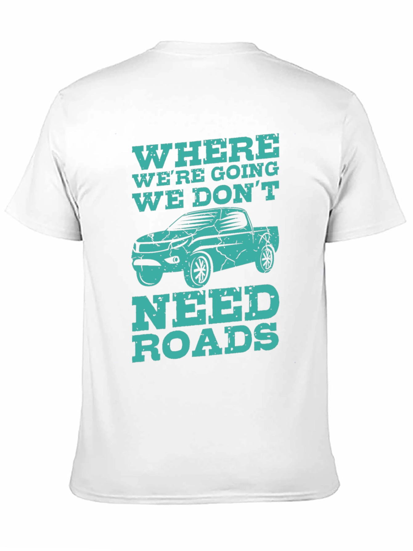Off-Road Adventure T-Shirt - We Dont Need Roads