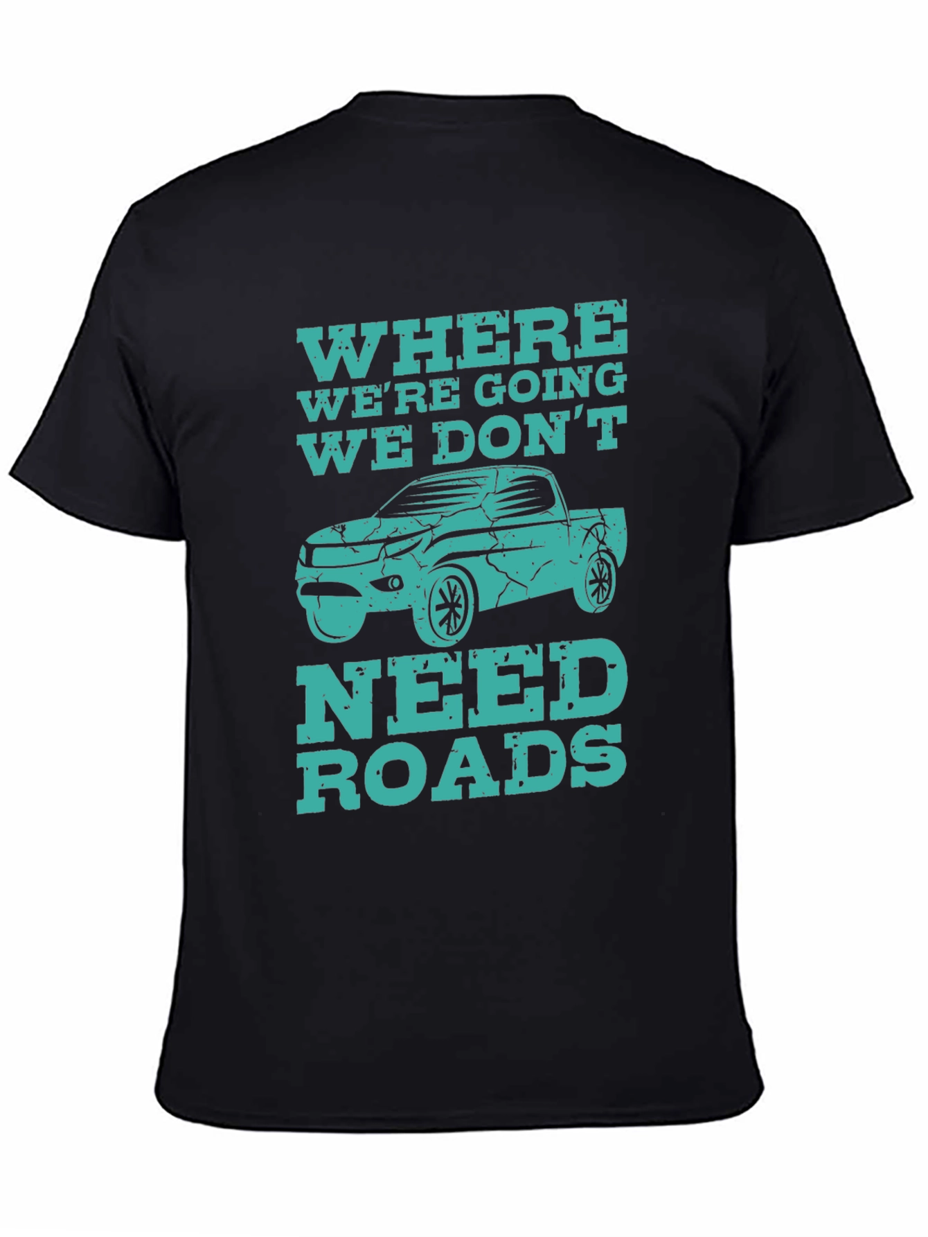Off-Road Adventure T-Shirt - We Dont Need Roads