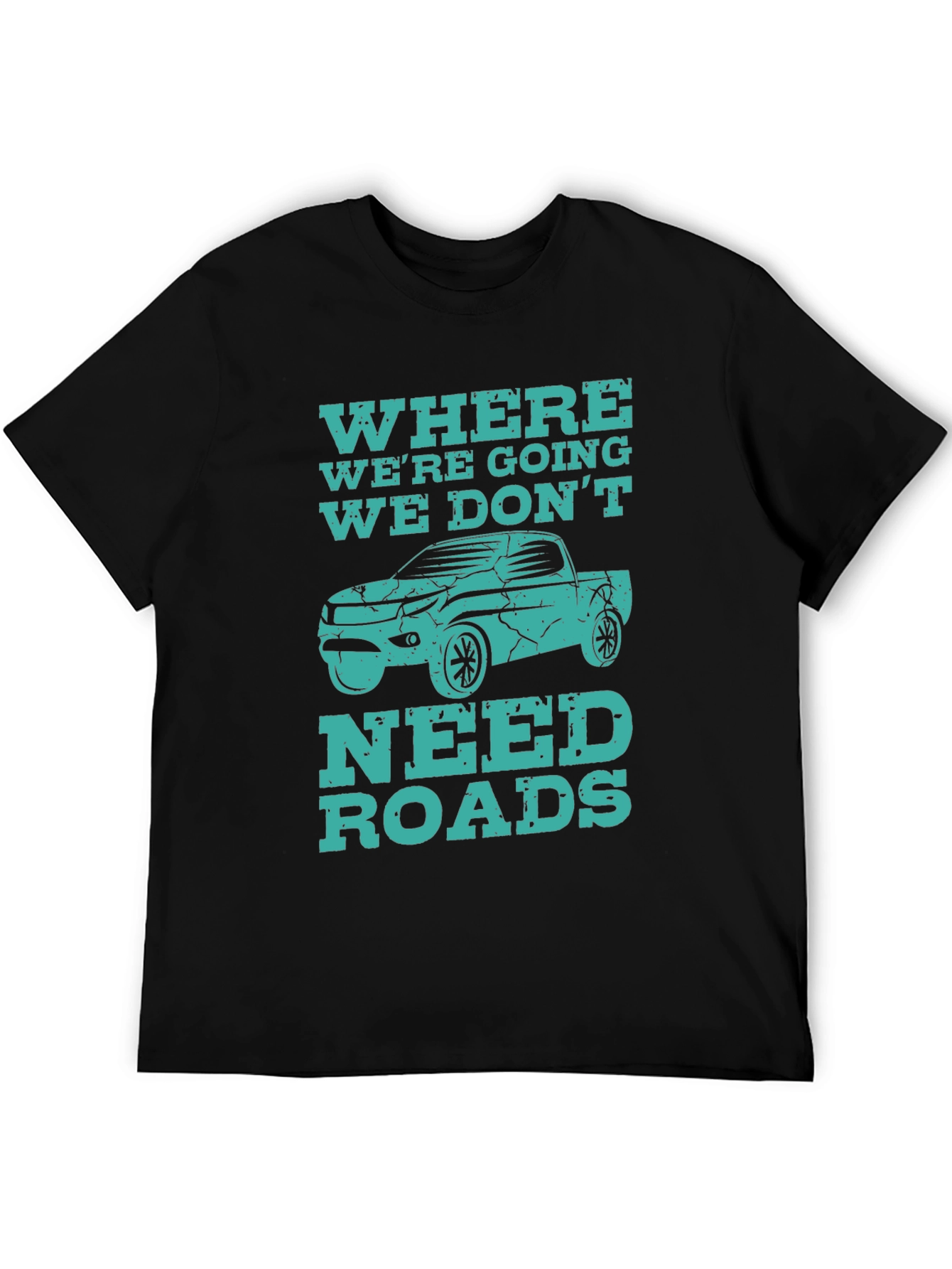 Off-Road Adventure T-Shirt - We Dont Need Roads
