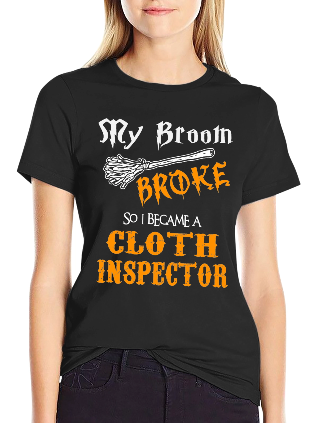 My Broom Broke Cloth Inspector T-Shirt