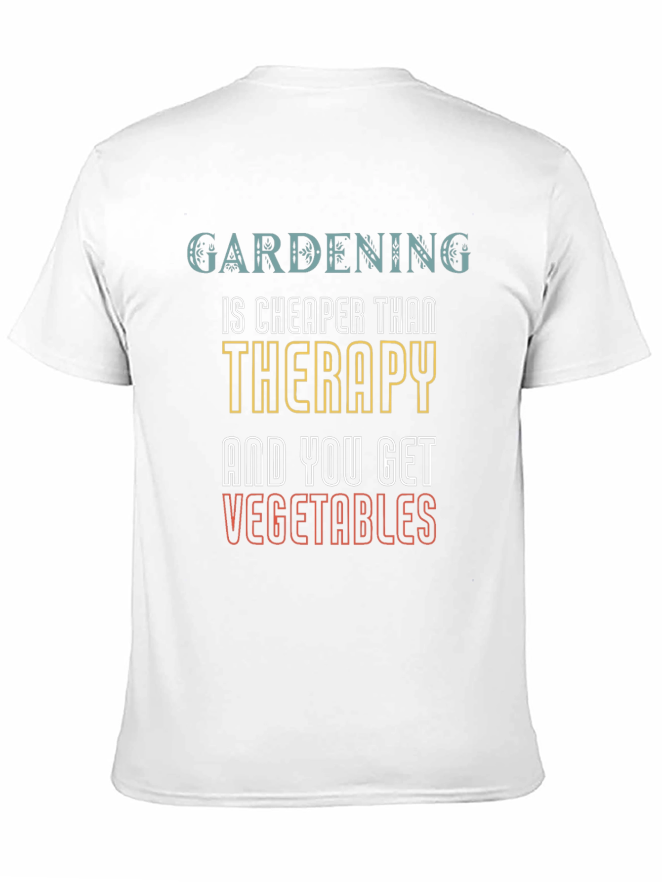 Gardening is Cheaper Than Therapy T-Shirt