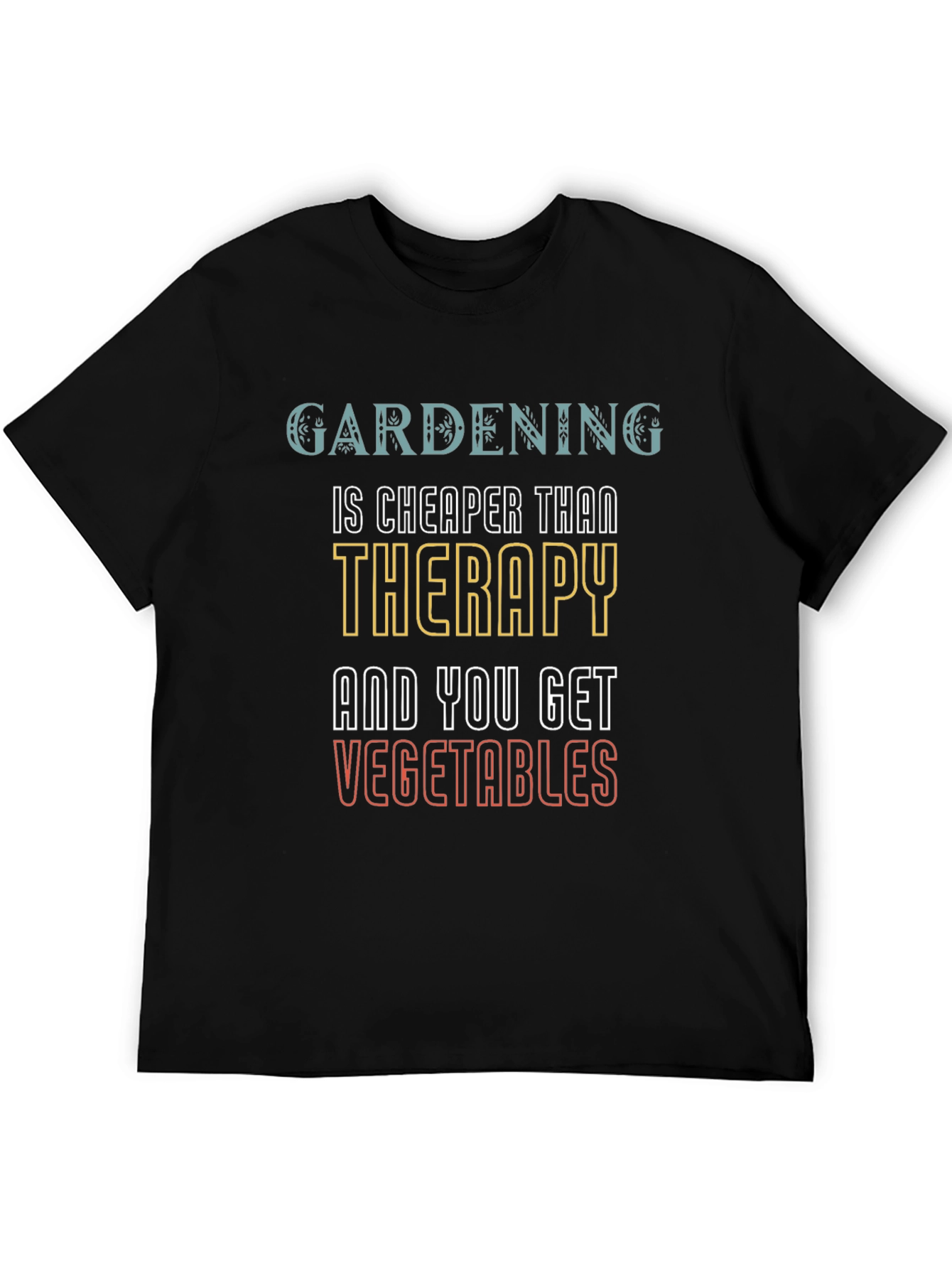 Gardening is Cheaper Than Therapy T-Shirt
