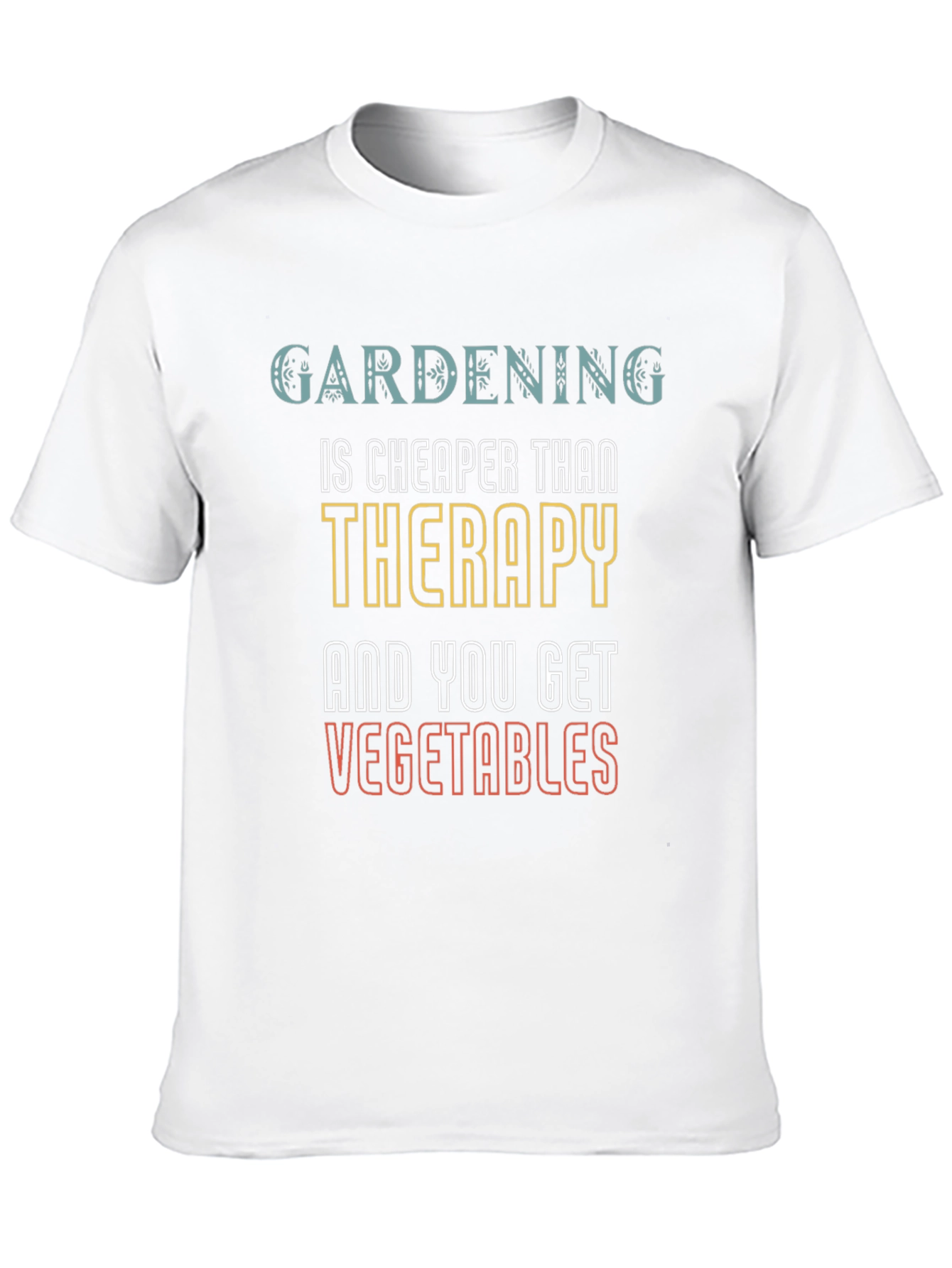 Gardening is Cheaper Than Therapy T-Shirt