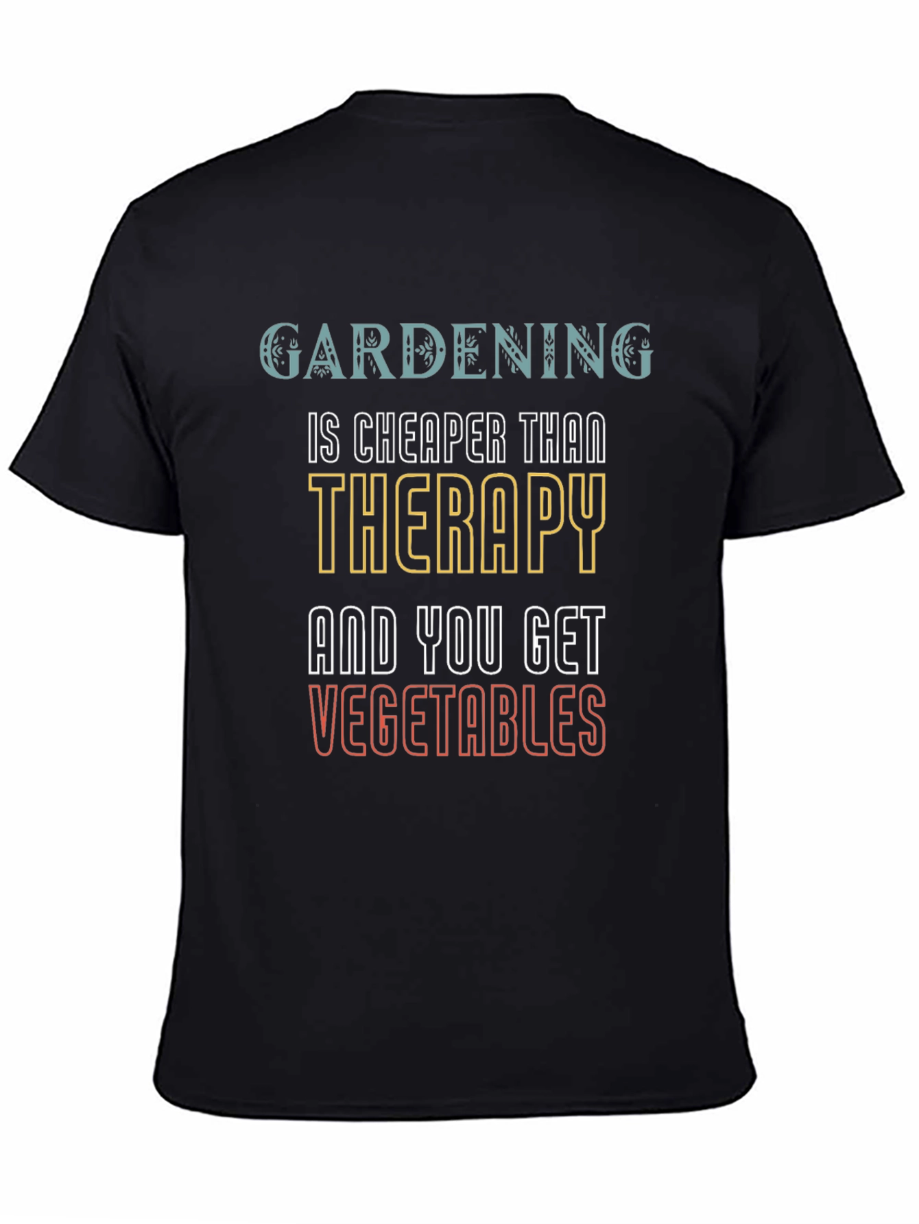 Gardening is Cheaper Than Therapy T-Shirt