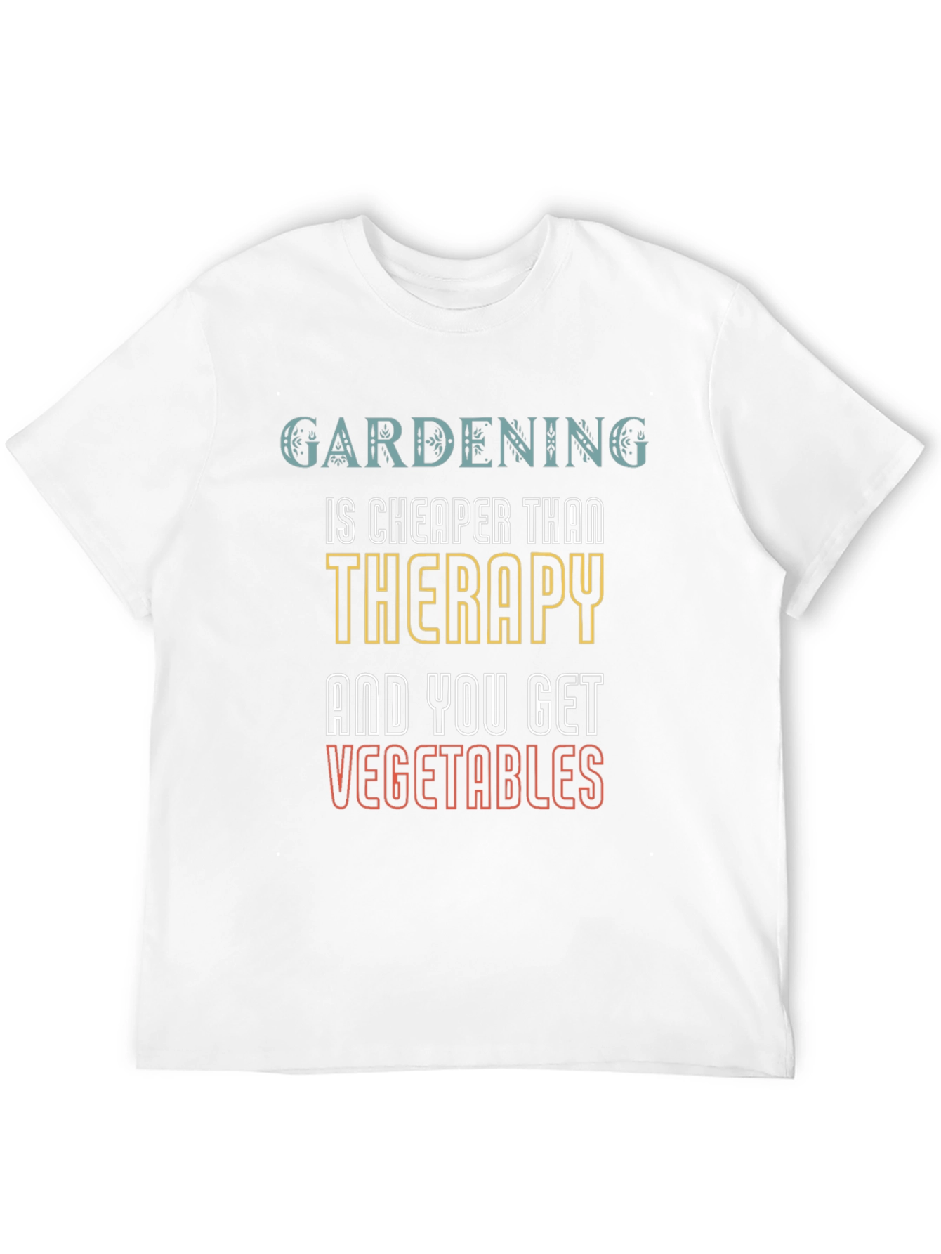 Gardening is Cheaper Than Therapy T-Shirt
