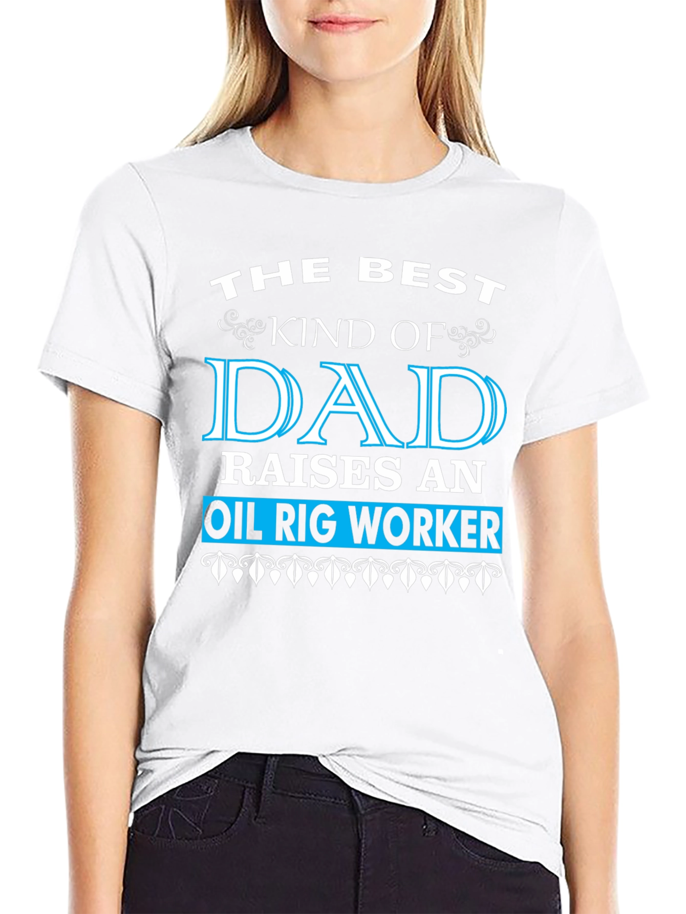 Best Dad Raises an Oil Rig Worker T-Shirt