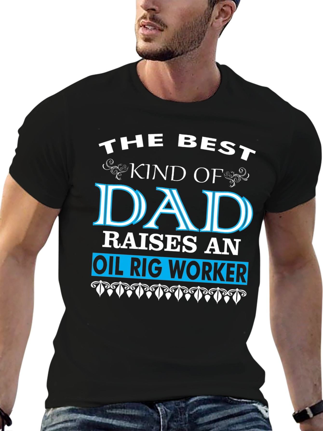 Best Dad Raises an Oil Rig Worker T-Shirt