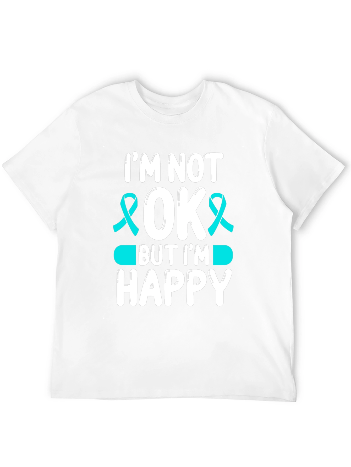 Im Not Ok But Im Happy Awareness T-Shirt