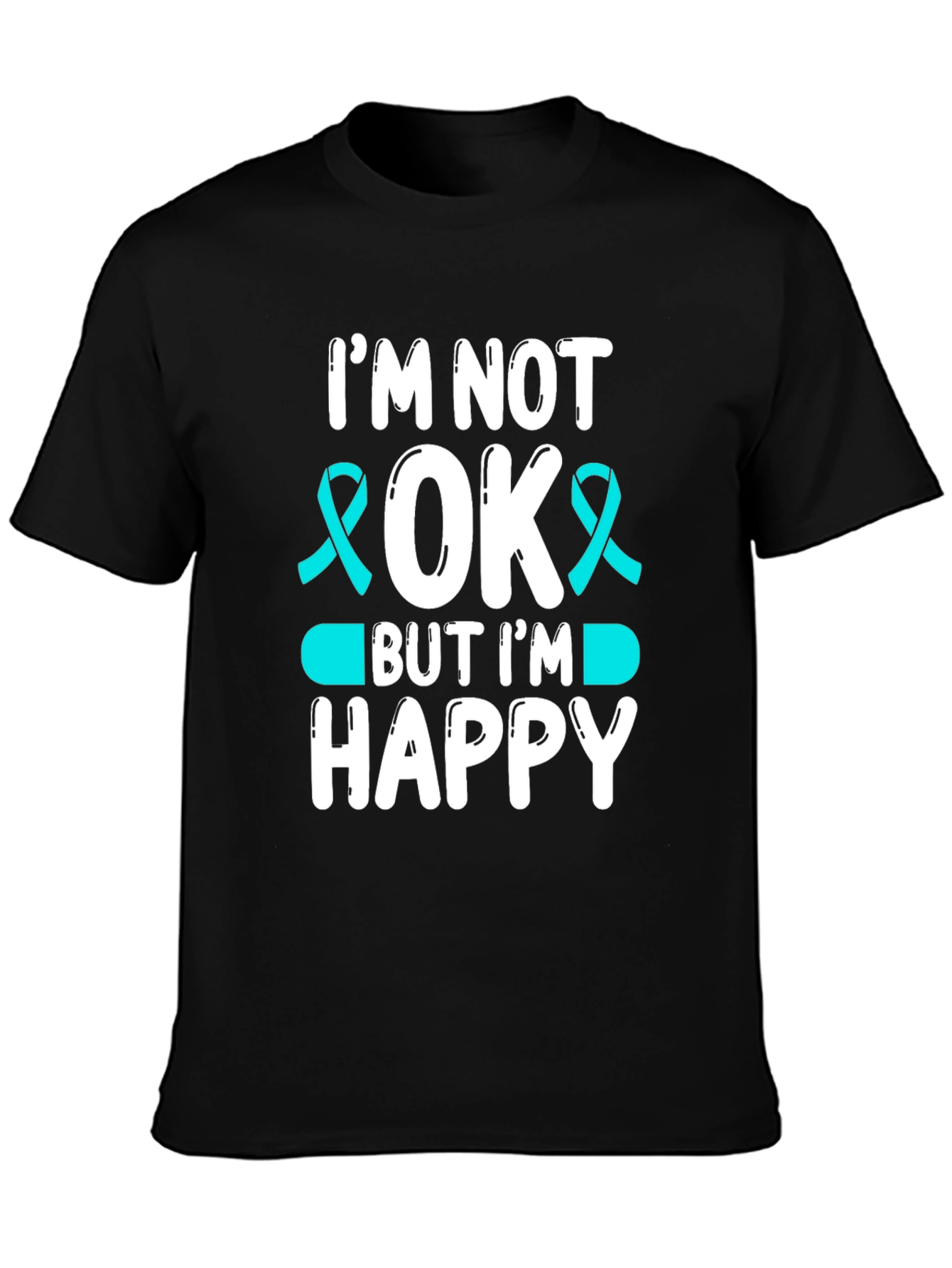Im Not Ok But Im Happy Awareness T-Shirt