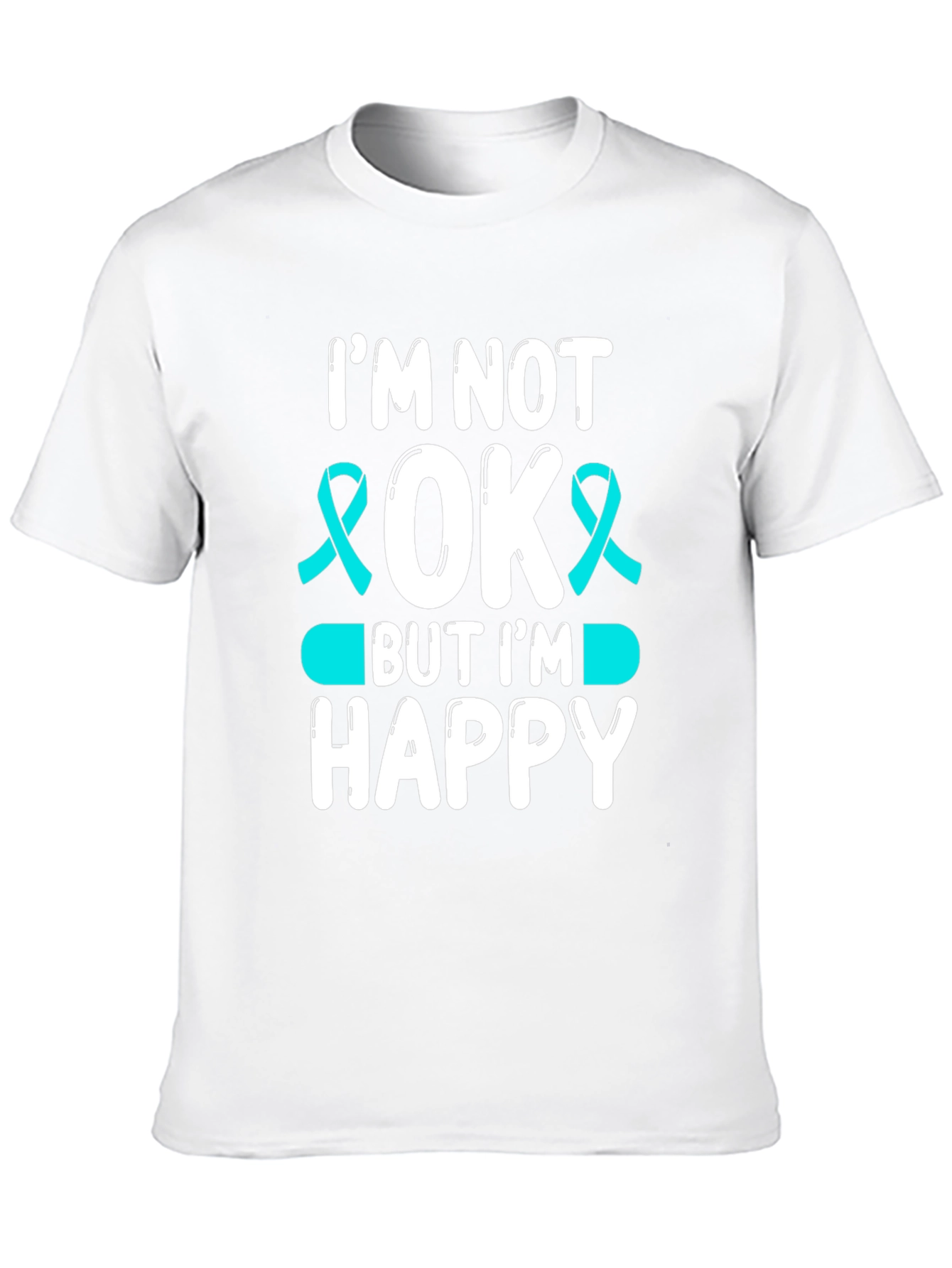 Im Not Ok But Im Happy Awareness T-Shirt