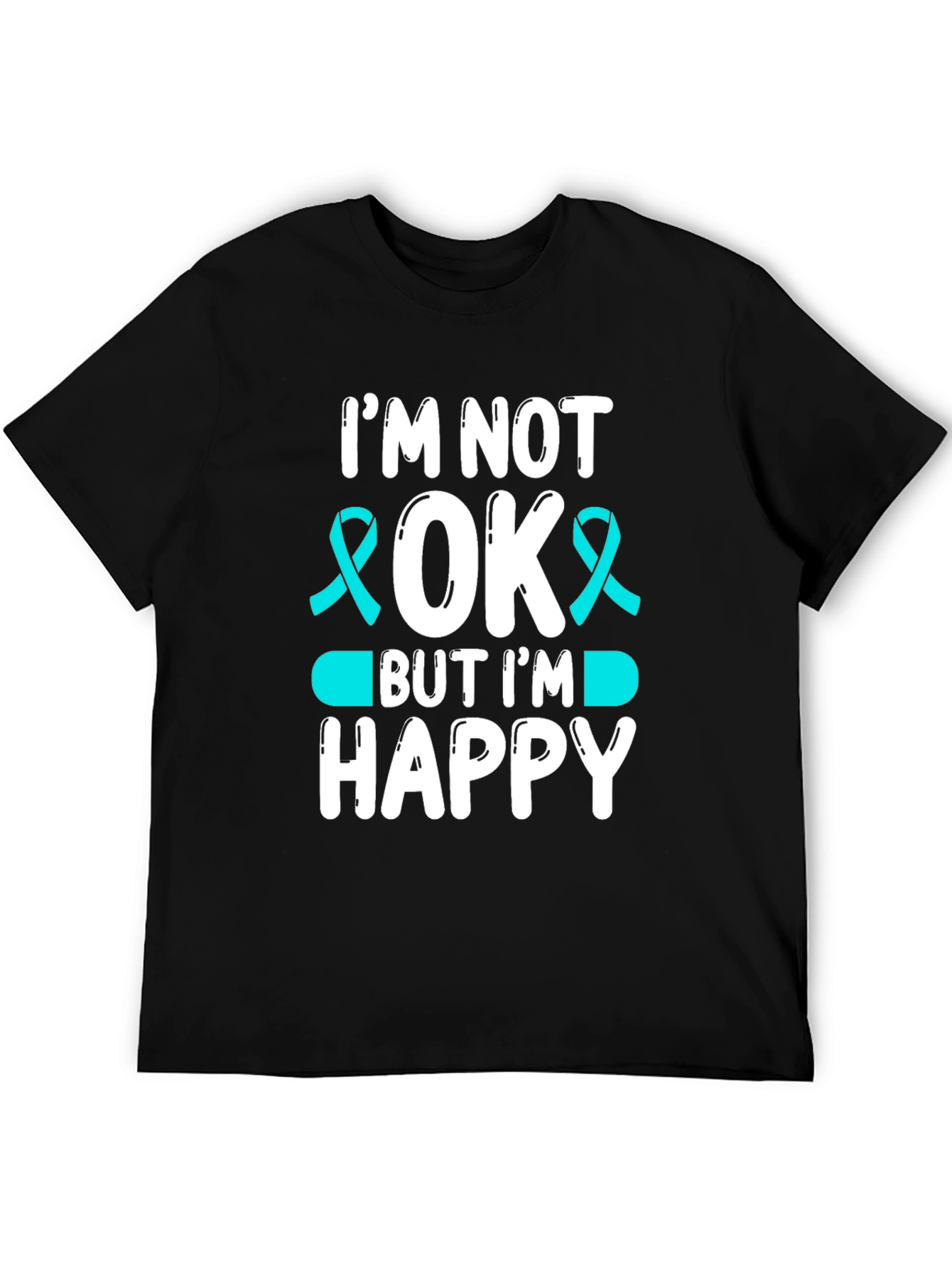 Im Not Ok But Im Happy Awareness T-Shirt