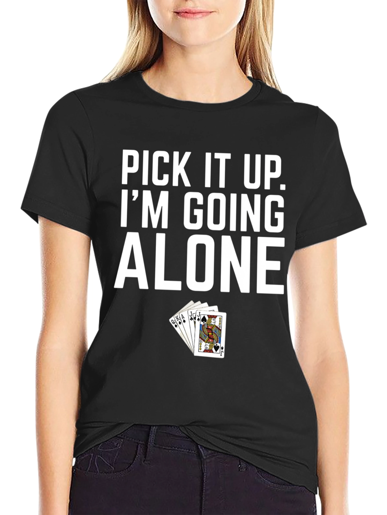 Pick It Up Im Going Alone Poker T-Shirt