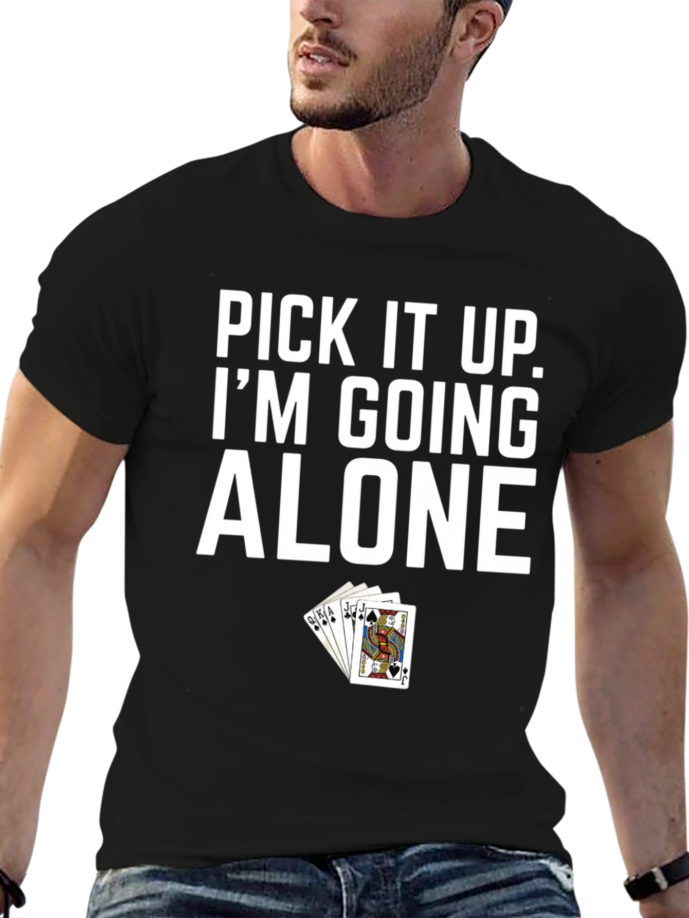 Pick It Up Im Going Alone Poker T-Shirt