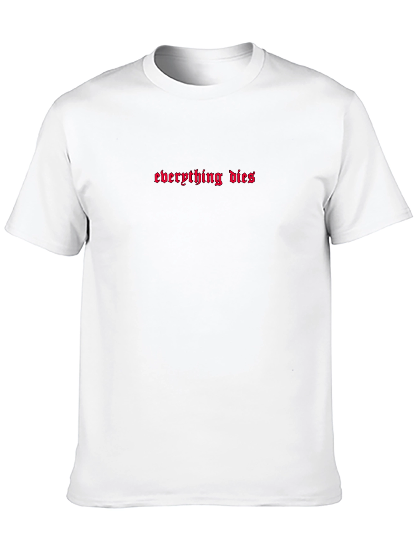 Everything Dies Gothic Black T-Shirt